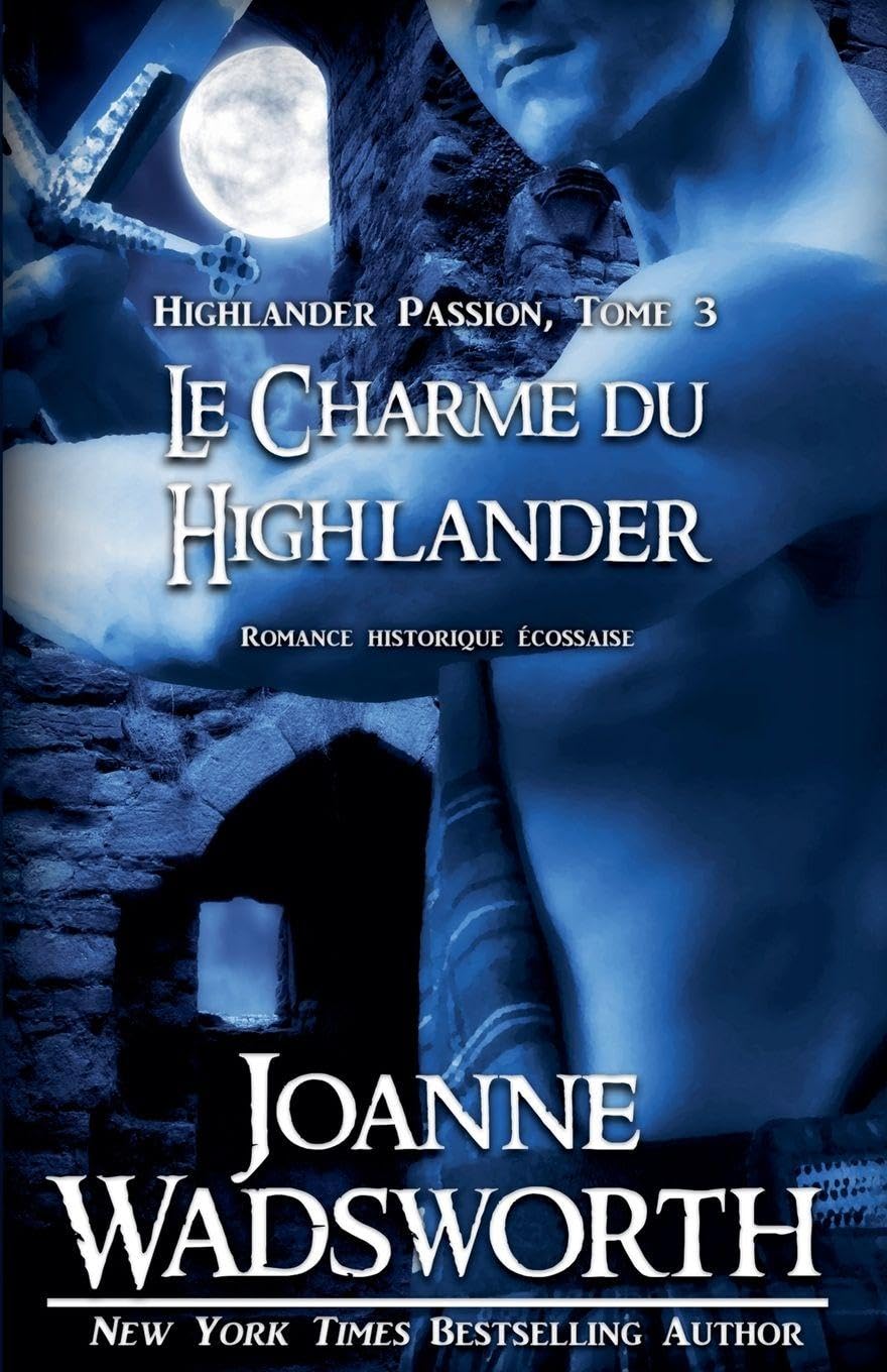 Le Charme du Highlander: Romance historique écossaise: 3 (Highlander Passion)