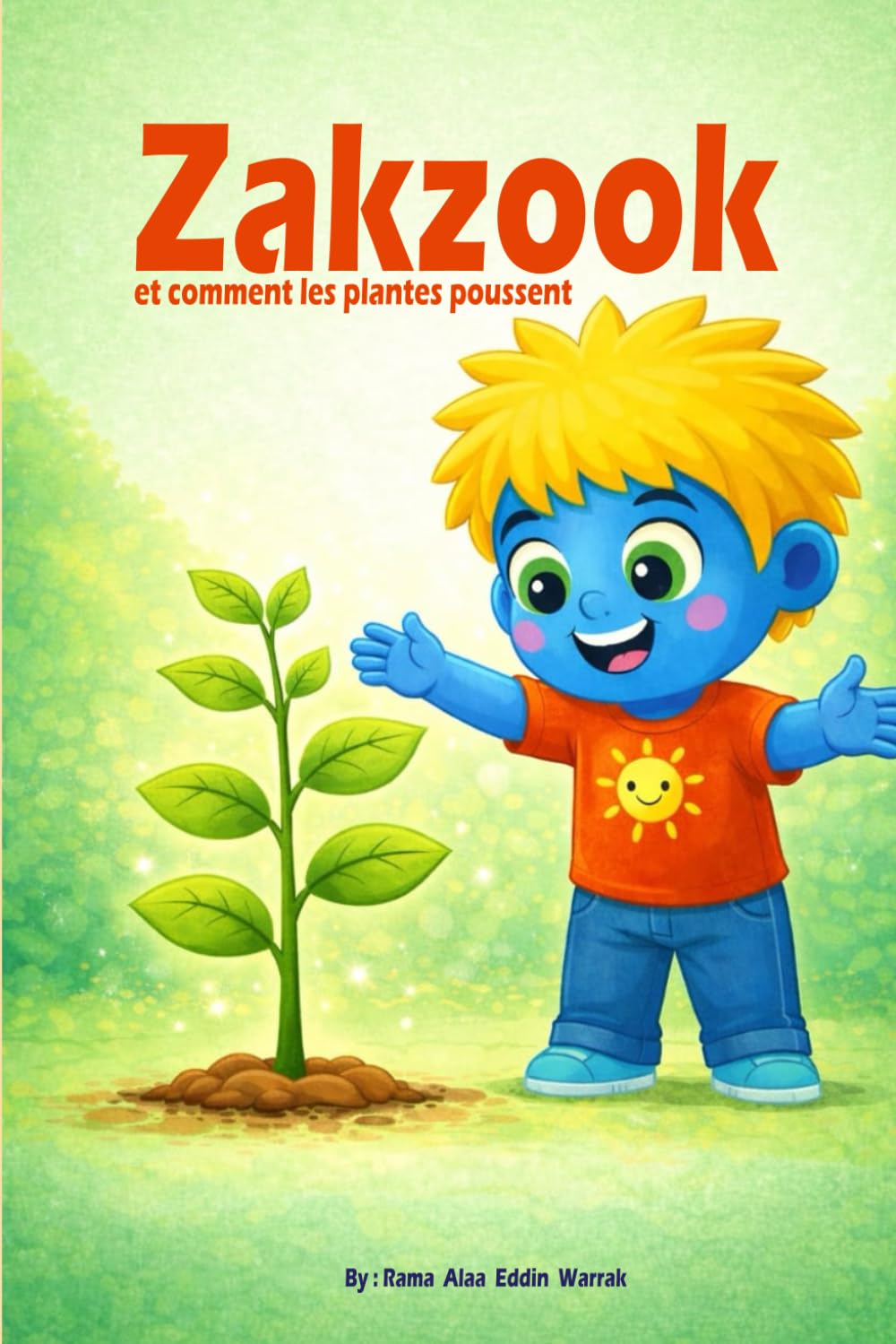 Zakzook et comment les plantes poussent: Un livre éducatif illustré pour comprendre la nature dès le plus jeune âge