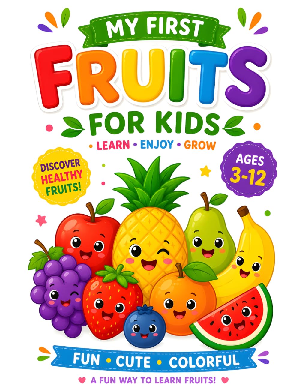 My First Fruits Book for Kids Ages 3-12: Fun and Educational Fruit Learning Book with Cute Fruit Illustrations for Toddlers, Preschoolers, and Young Kids