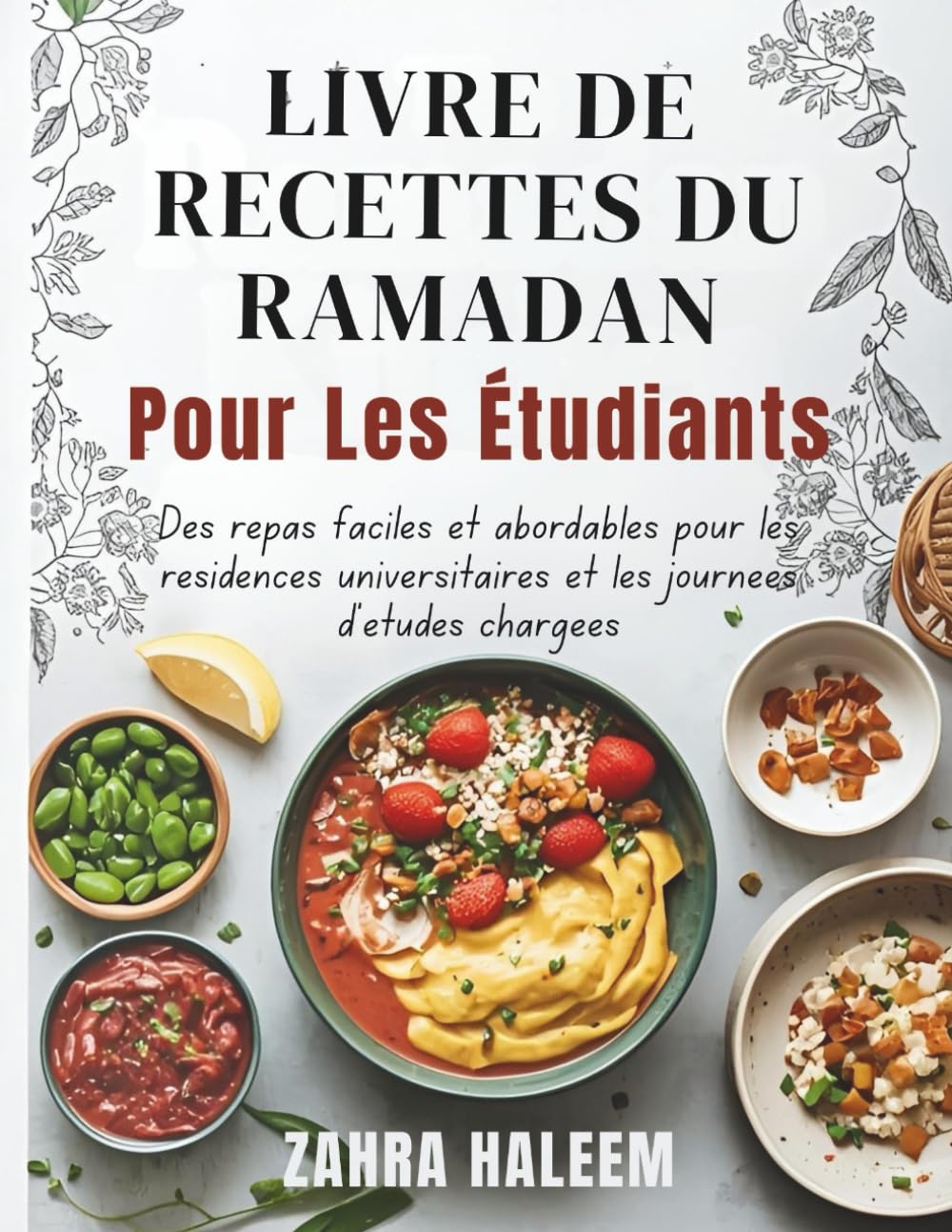 Livre De Recettes Du Ramadan Pour Les Étudiants: Des repas faciles et abordables pour les résidences universitaires et les journées d'études chargées (Serie Ramadan)