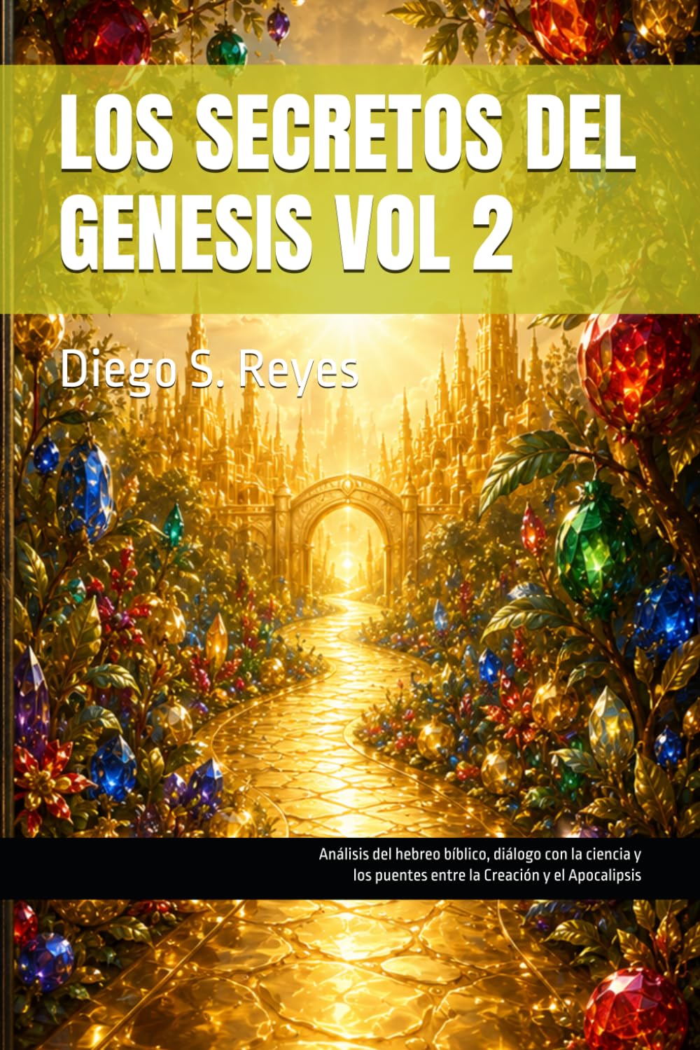 LOS SECRETOS DEL GENESIS VOL 2: Análisis del hebreo bíblico, diálogo con la ciencia y los puentes entre la Creación y el Apocalipsis (Análisis del ... la Creación y el Apocalipsis del Capitulo 1)