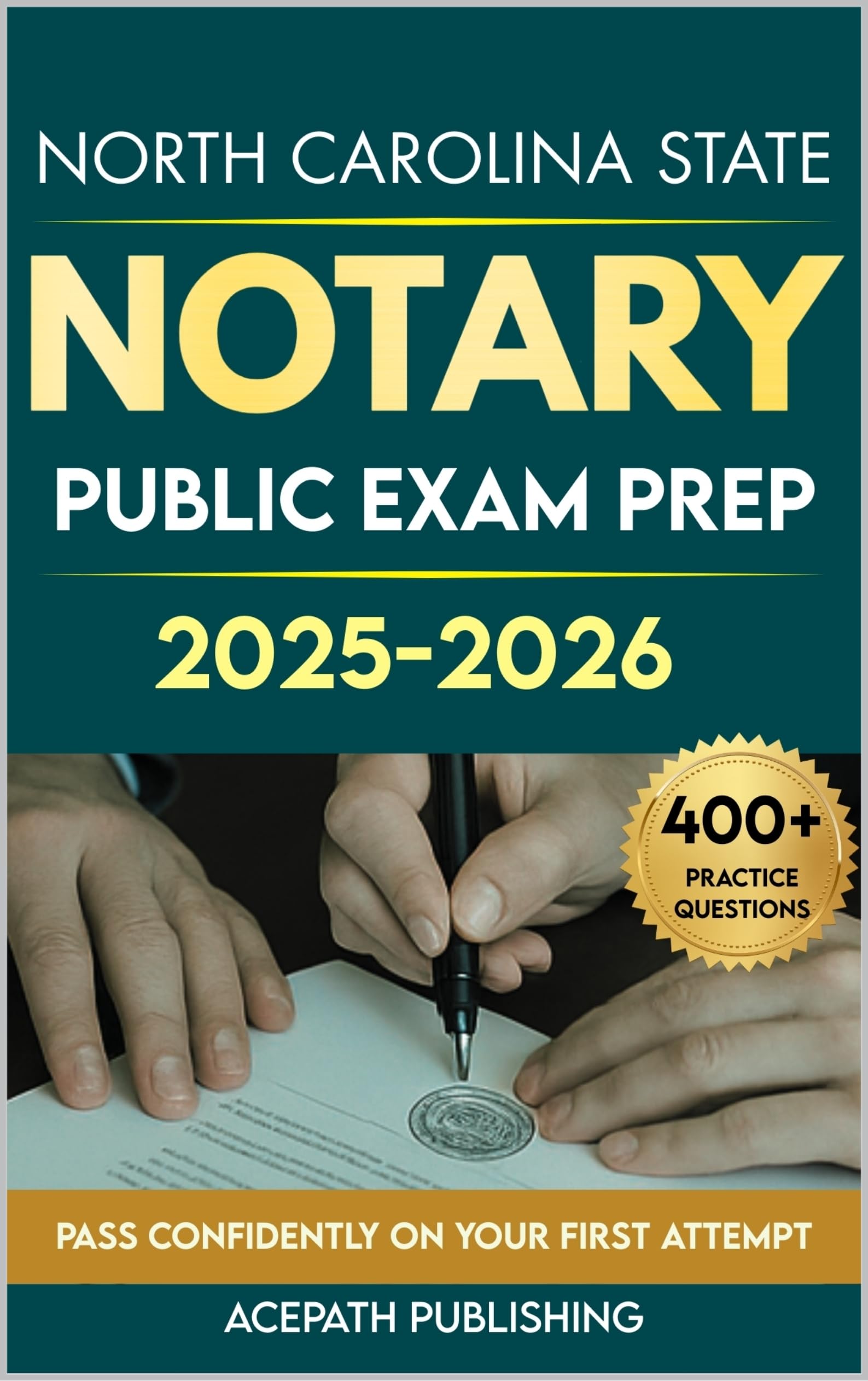 NORTH CAROLINA STATE NOTARY PUBLIC EXAM PREP 2025-2026: The Most Updated Guide with Clear Laws, Easy Steps, 400+ questions, and 4 Practice Tests to Help You Pass the First Time.