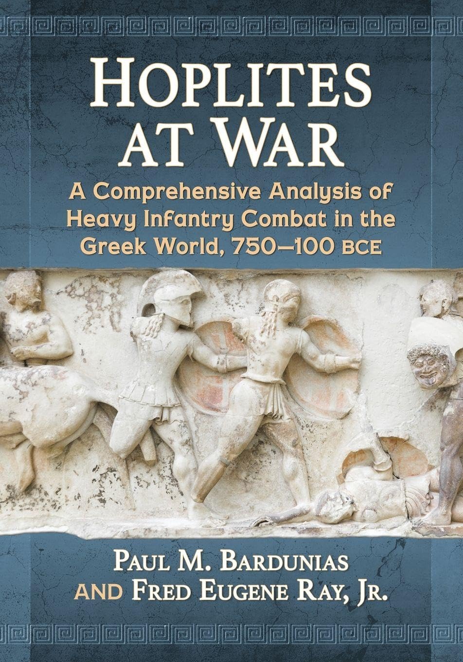 Hoplites at War: Comprehensive Analysis of Heavy Infantry Combat in Greek World