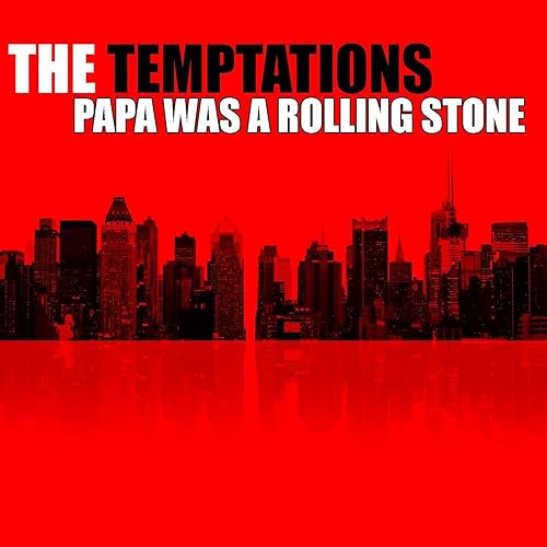 Papa Was A Rolling Stone by The Temptations on Amazon Music Amazon.co.uk Papa Was A Rolling Stone by The Temptations on Amazon Music Amazon.co.uk