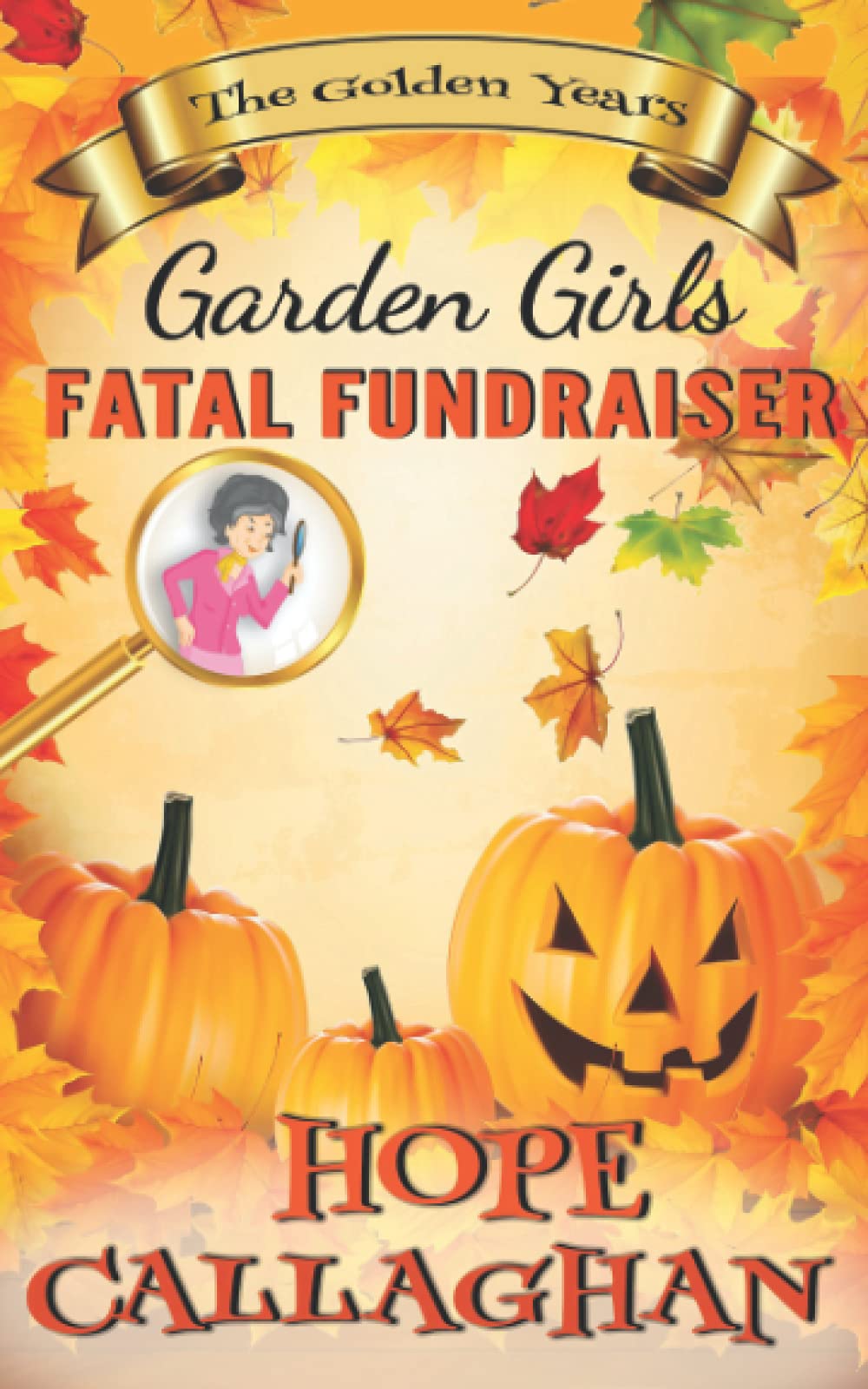 Fatal Fundraiser: A Garden Girls Cozy Mystery Novel (Garden Girls - The Golden Years Mystery Series)