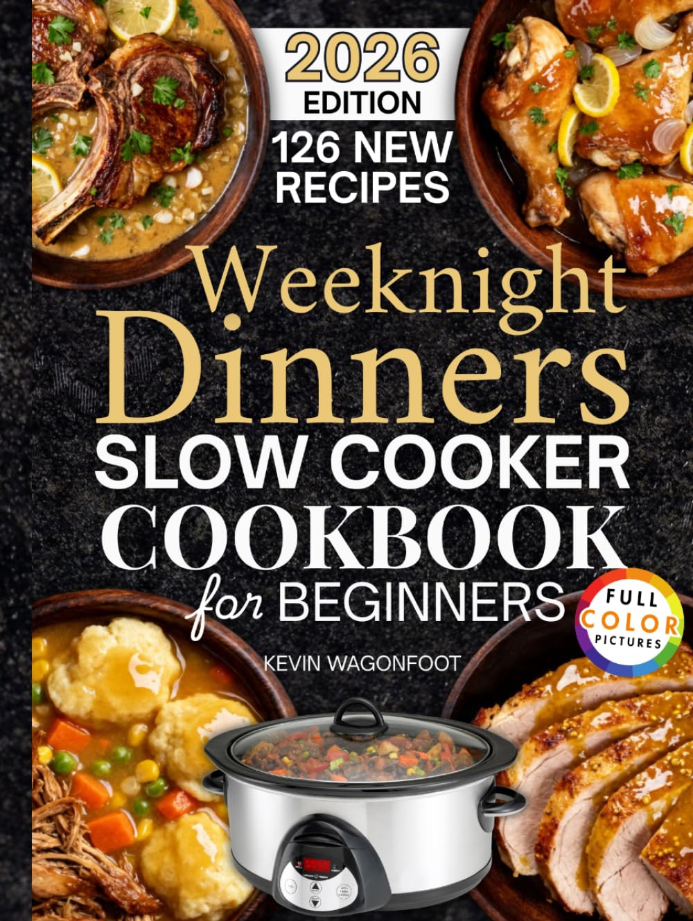 Weeknight Dinners Slow Cooker Cookbook for Beginners: Easy Crockpot Dinner Recipes for Busy Weeknights (Healthy Crockpot Diet Recipes)