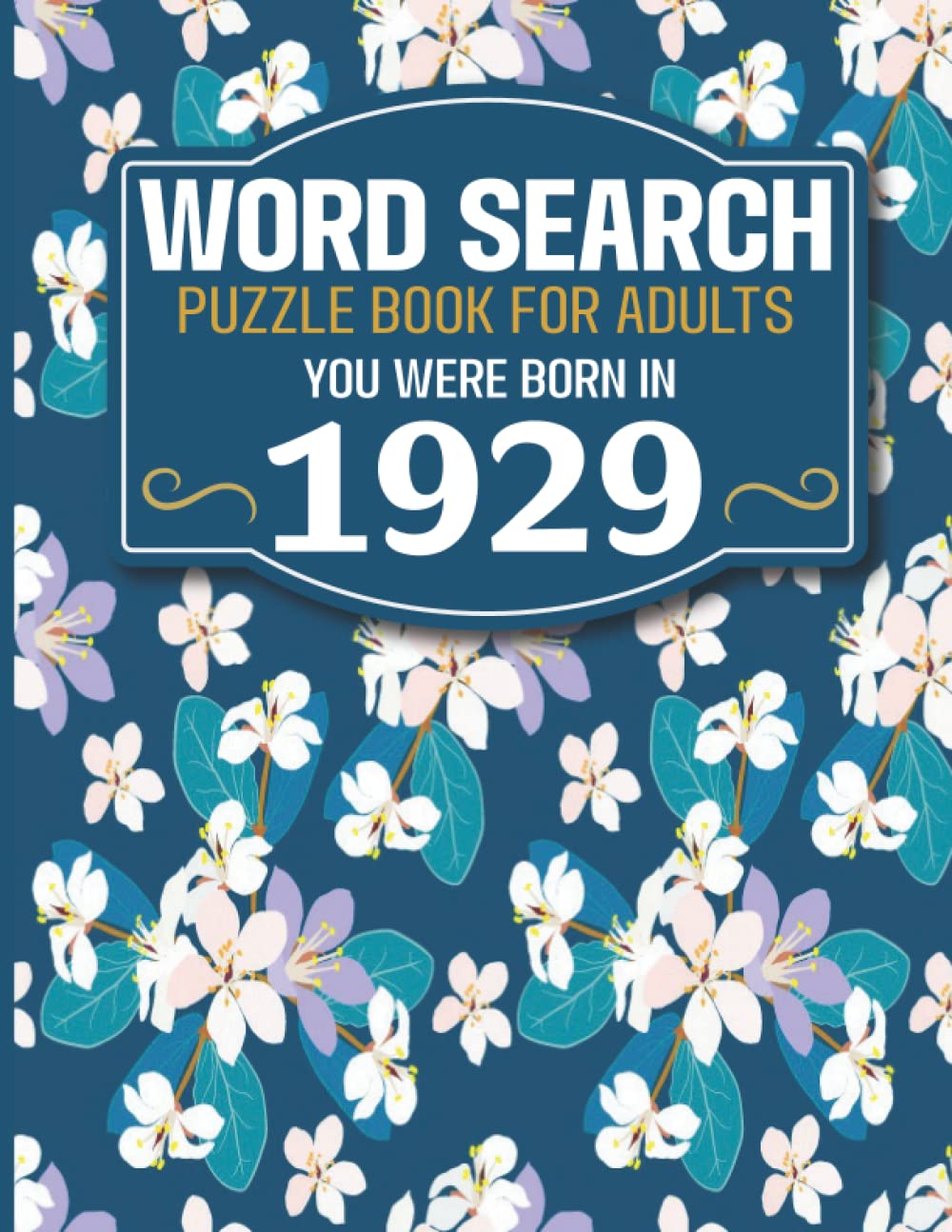 You Were Born In 1929: Word Search Book: Large Print Word Search Book For Seniors And Elderly With Word Puzzle Included 85 Puzzles With Solutions (1500+ Words)