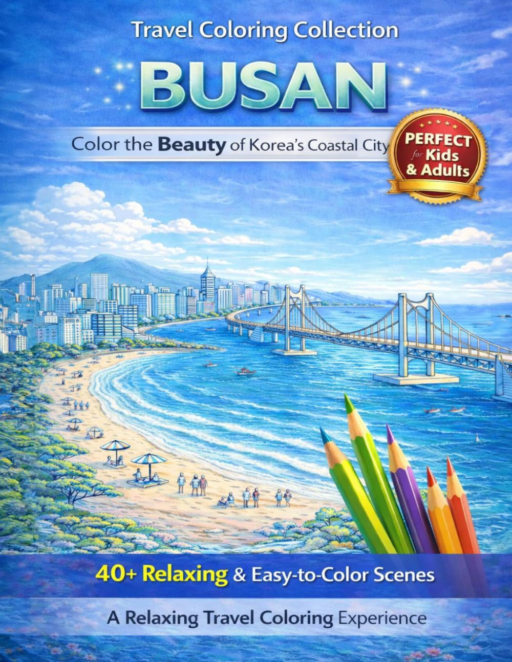 Busan Travel Coloring Book: Escape to Korea’s Coastal City with Beaches, Ocean Views & Skyline Scenes | Stress Relief & Relaxation for All Ages (Color the Beauty of South Korea)