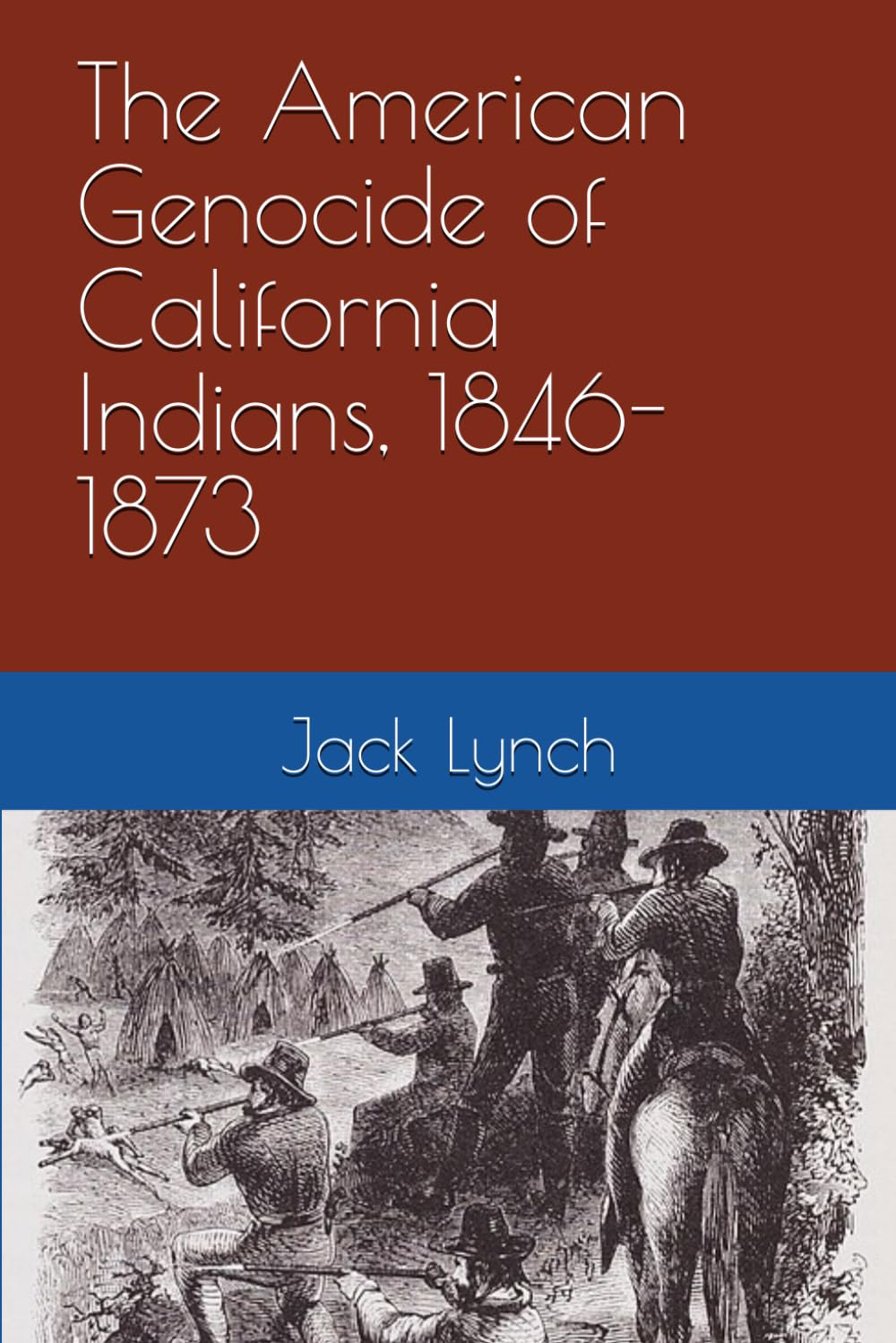 The American Genocide of California Indians, 1846-1873