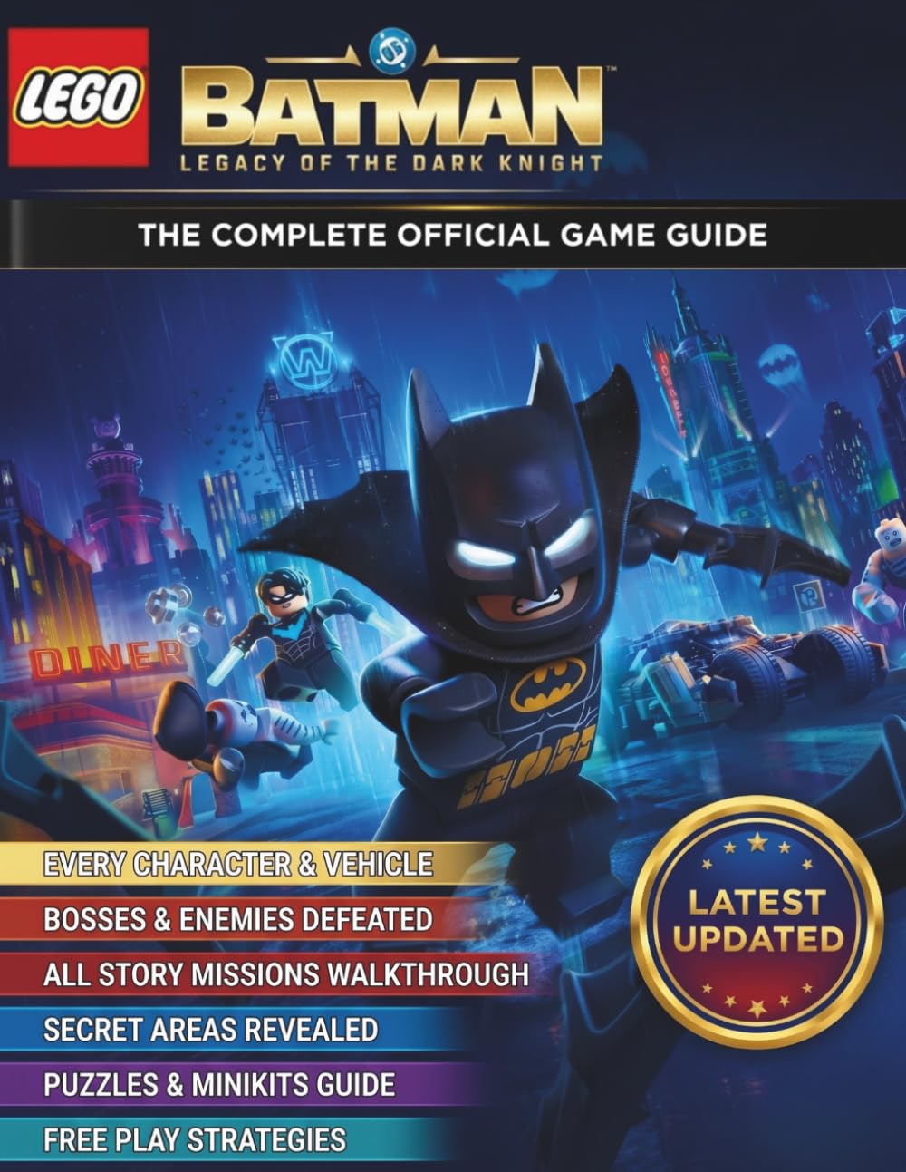 LEGO BATMAN: LEGACY OF THE DARK KNIGHT THE COMPLETE OFFICIAL GAME GUIDE: The Ultimate 100% Completion Guide: Expert Strategies, Boss Battle Tactics, ... Full Achievement Roadmap for All Characters