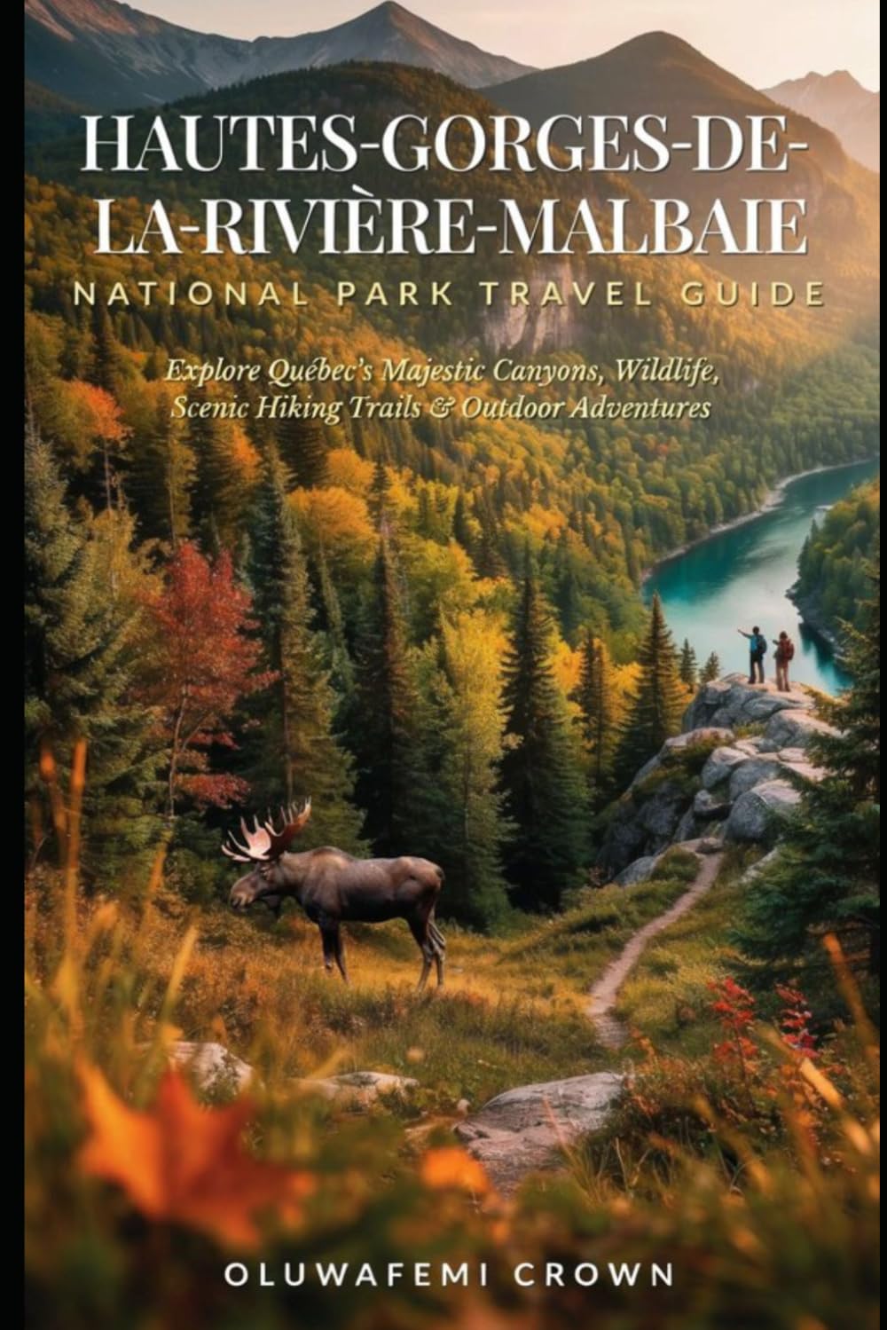 HAUTES-GORGES-DE-LA-RIVIÈRE-MALBAIE NATIONAL PARK TRAVEL GUIDE: Explore Québec's Majestic Canyons, Wildlife, Scenic Hiking Trails & Outdoor Adventures