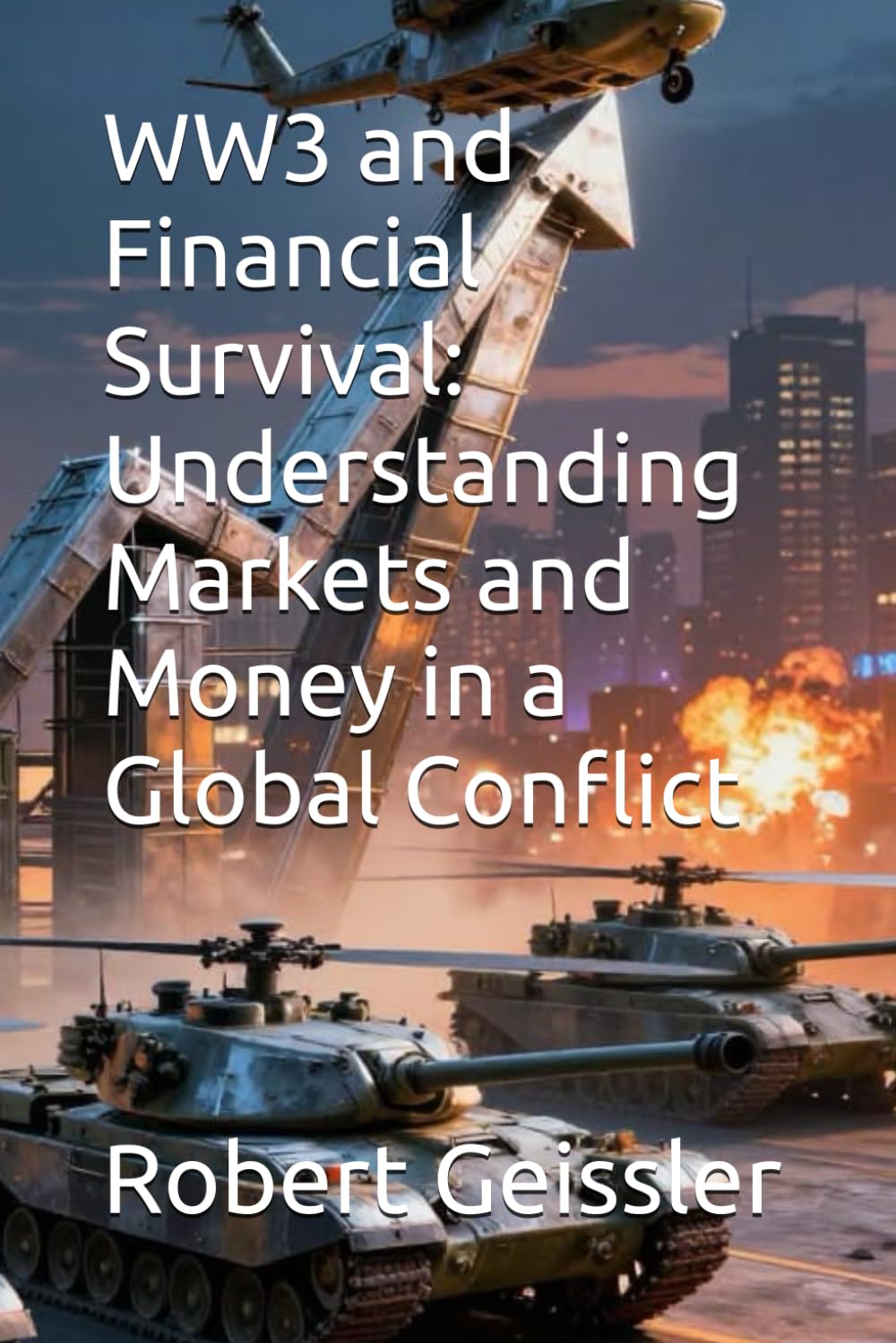 WW3 and Financial Survival: Understanding Markets and Money in a Global Conflict