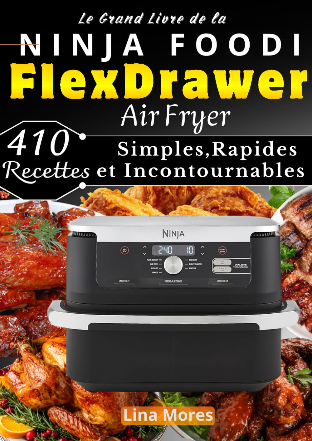 Le Grand Livre de la NINJA FOODI FlexDrawer Air Fryer 410 Recettes Simples,Rapides et Incontournables