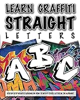 Vista 1 de Learn Graffiti Straight Letters STEP BY STEP GRAFFITI LESSONS ON HOW TO WRITE EVERY LETTER IN THE ALPHABET
