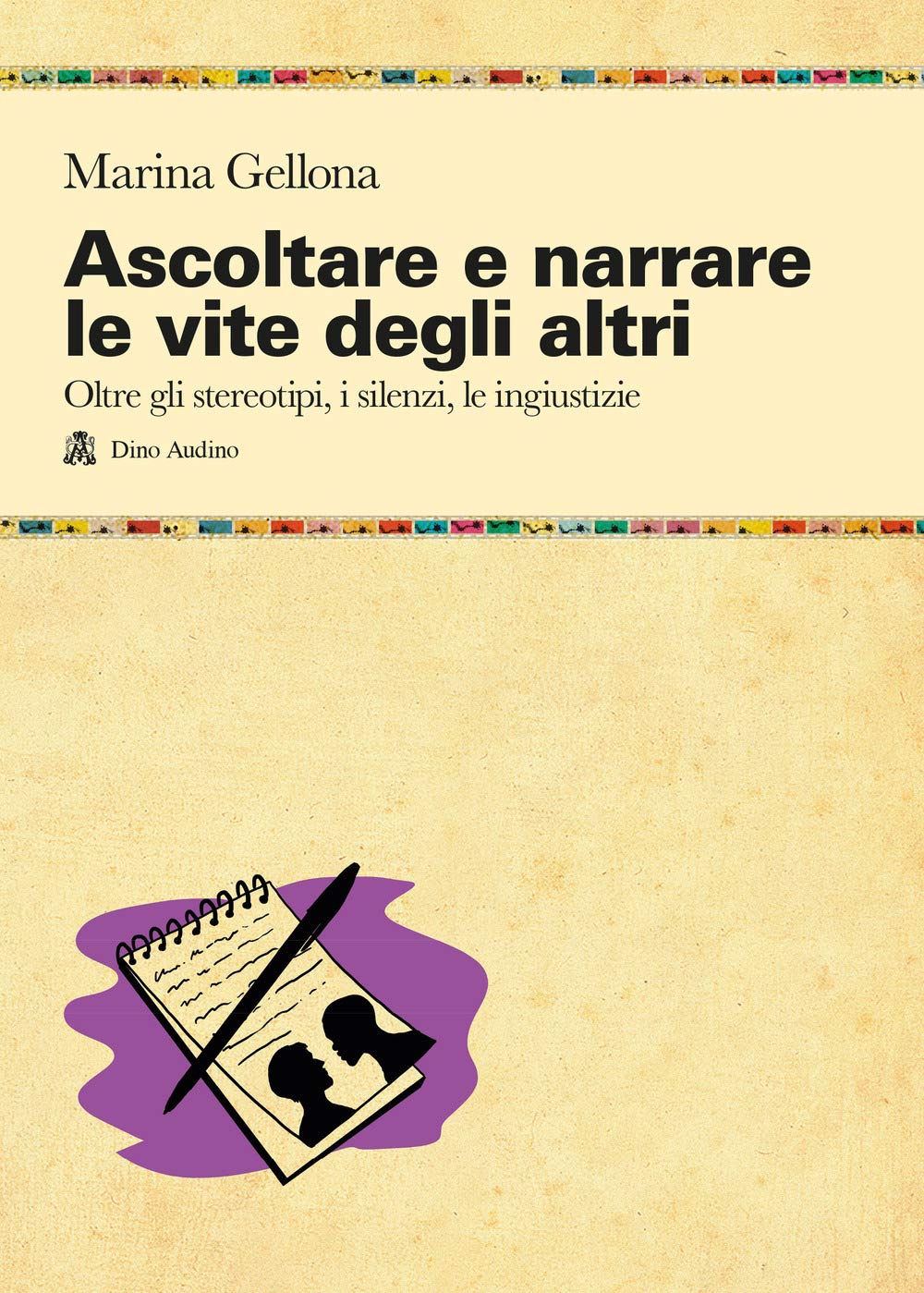 Ascoltare E Narrare Le Vite Degli Altri. Oltre Gli Stereotipi, I Silenzi, Le Ingiustizie - 4