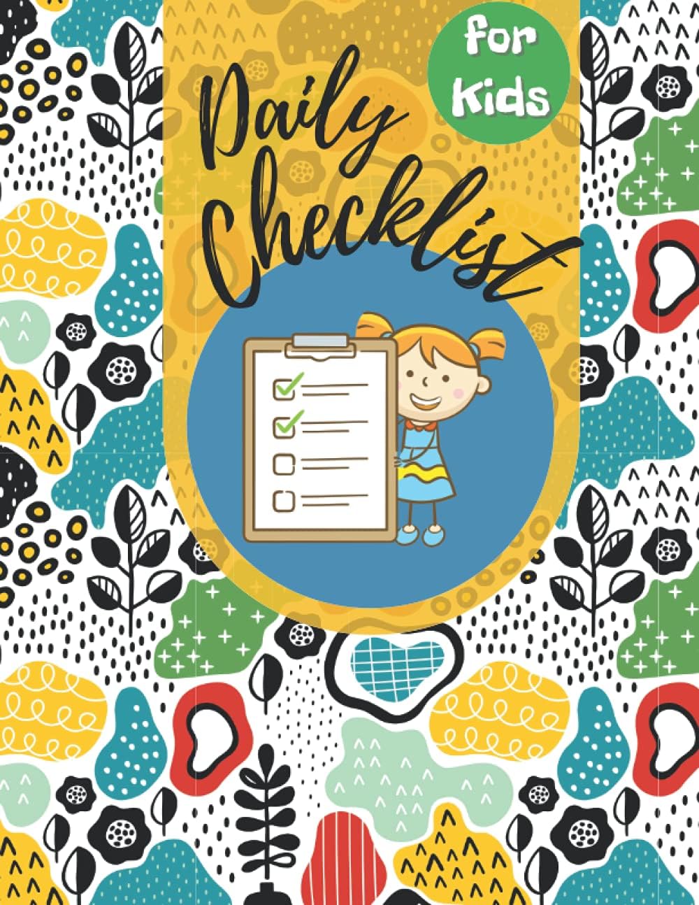 Daily Checklist For Kids: Kids Chores List Journal. Kids Daily Checklist. To Do List for Kids. Daily Routine Chore Chart for Kids. Daily Planner for Kids