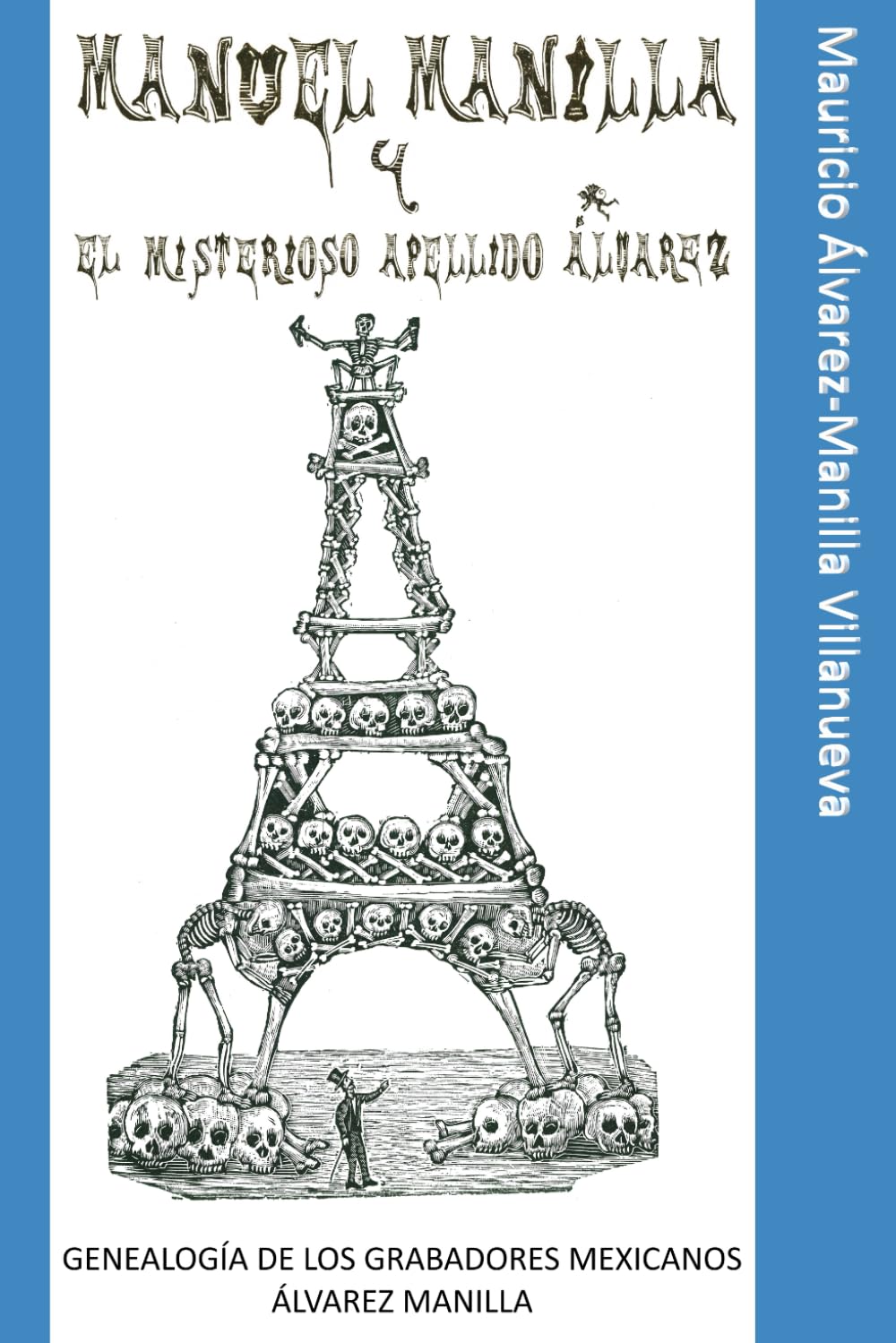 Manuel Manilla y el misterioso apellido Álvarez: Genealogía de los grabadores mexicanos Álvarez Manilla