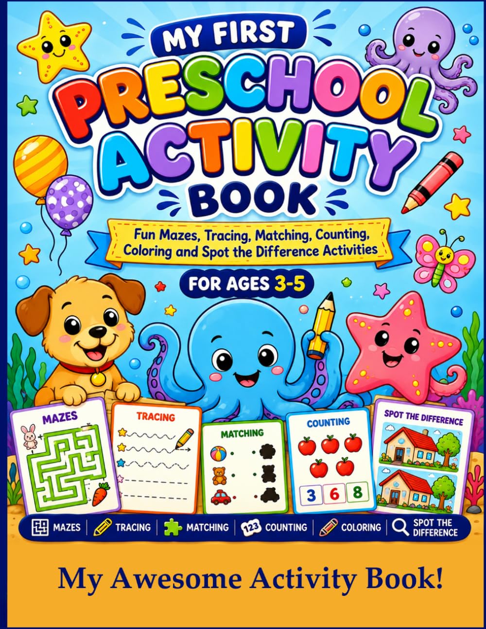 My First Preschool Activity Book: Fun Mazes, Tracing, Matching, Counting, Coloring and Spot the Difference Activities for Ages 3–5