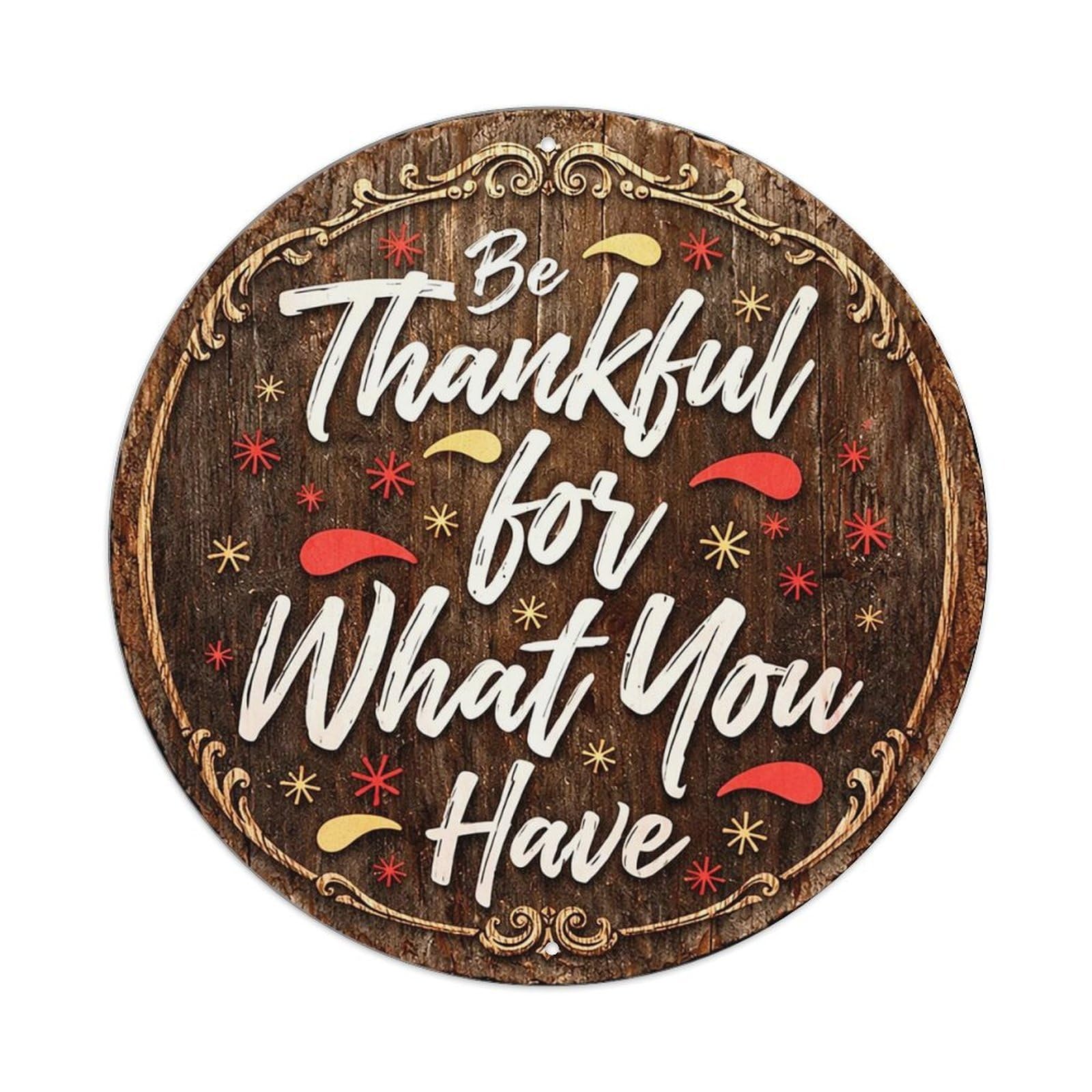 Be Thankful For What You Have Metal Tin Sign Plaque