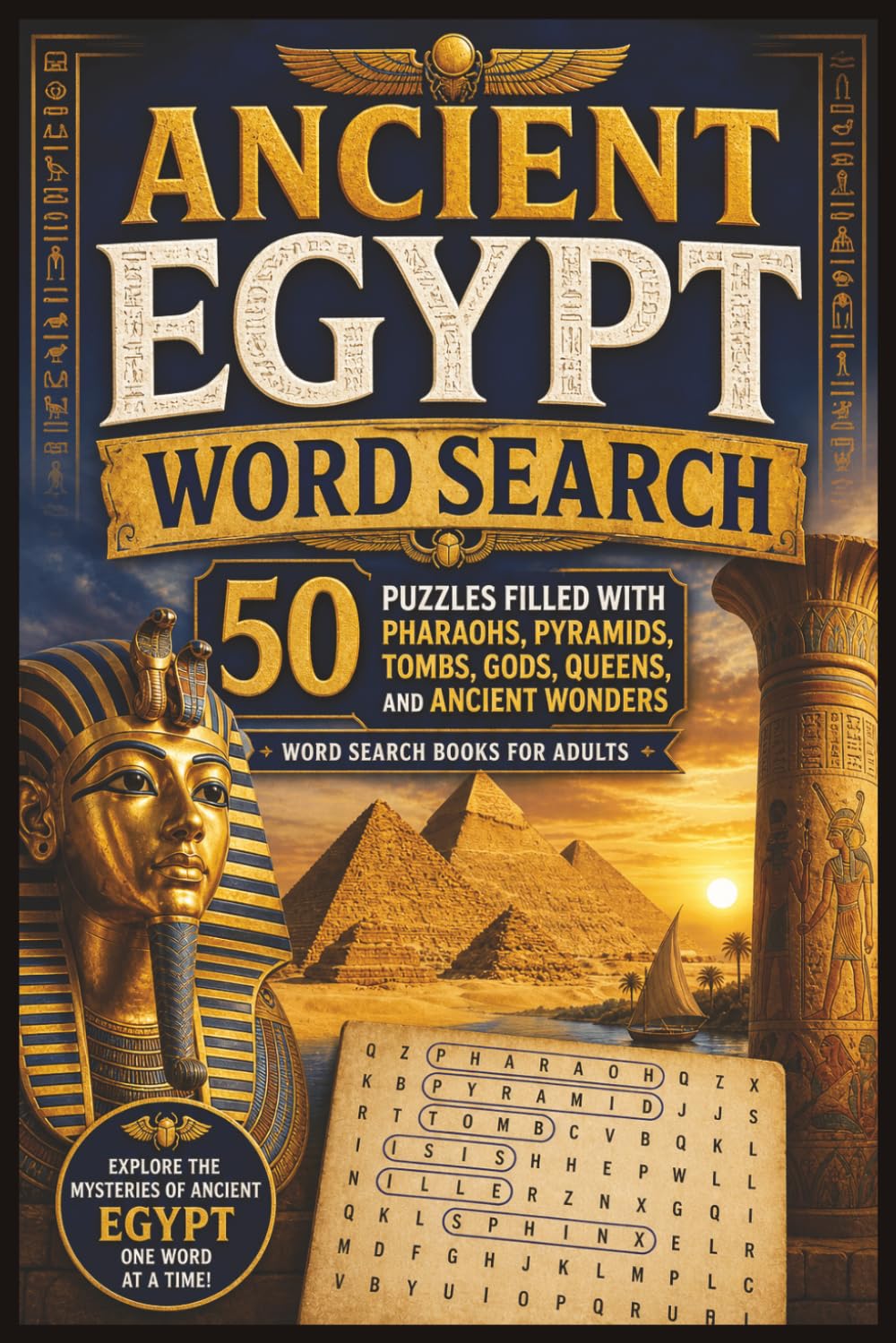 Ancient Egypt Word Search: 50 Puzzles Filled with Pharaohs, Pyramids, Tombs, Gods, Queens, and Ancient Wonders — Word Search Books for Adults (Word search books collection)