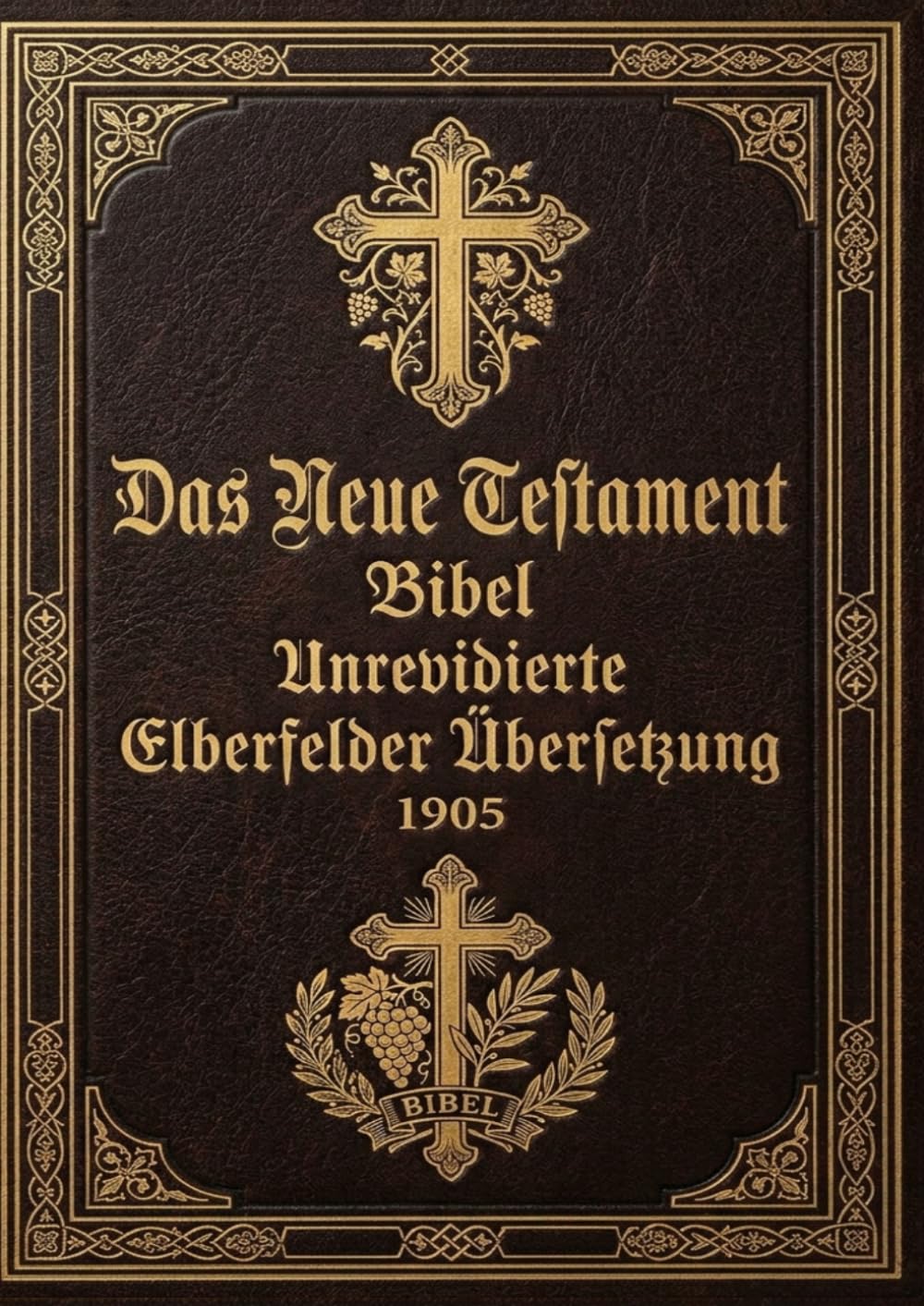 Das Neue Testament Bibel: Unrevidierte Elberfelder Übersetzung 1905