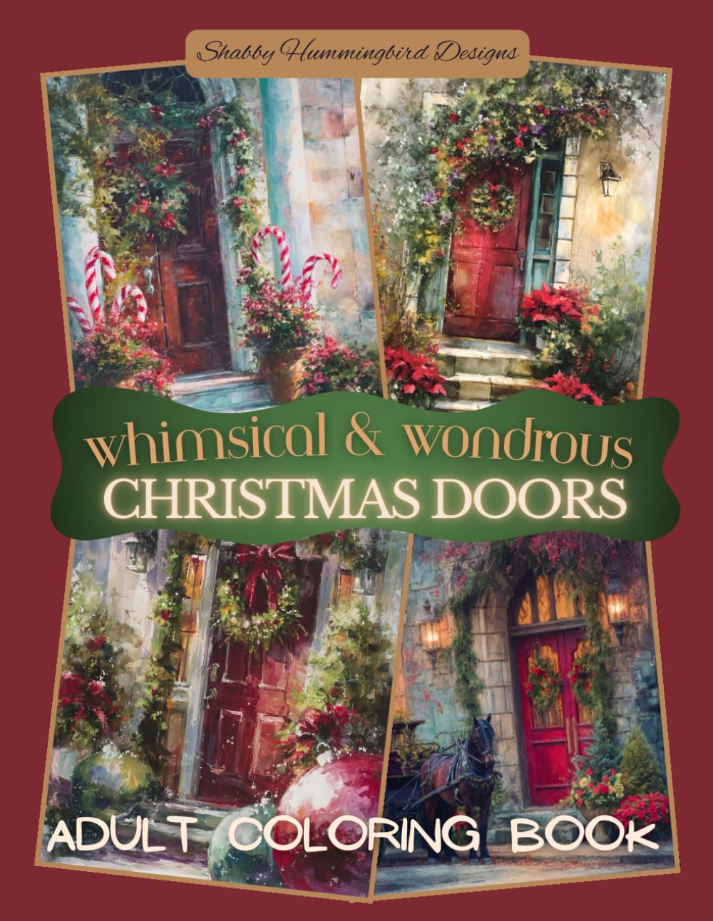 Whimsical & Wondrous Christmas Doors: For relaxation, stress & anxiety relief, fun & enjoyment (Whimsical & Wondrous Coloring Books)
