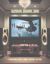 Mastering Surround Sound: A Comprehensive Guide to Design, Installation, and Setup