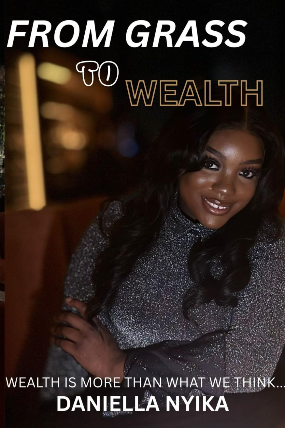 From Grass To Wealth: wealth is more than what we place our minds on