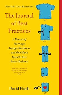 The Journal of Best Practices: A Memoir of Marriage, Asperger Syndrome, and One Man's Quest to Be a Better Husband