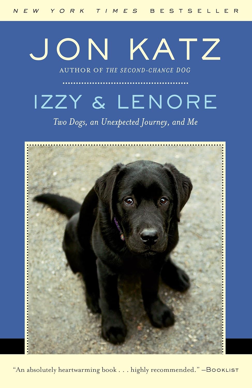 Izzy & Lenore Two Dogs, an Unexpected Journey, and Me Katz, Jon