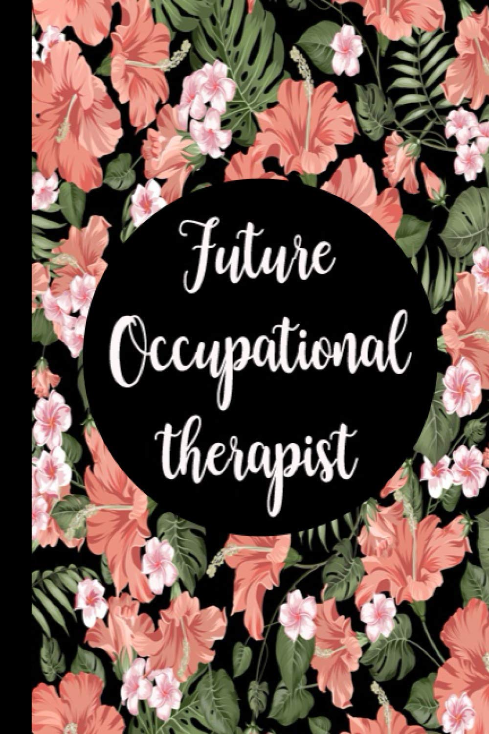 Future Occupational Therapist: Occupational Therapy Notebook / Occupational Therapy Gifts / 6 x 9 Journal - Planning, Occupational Therapist Gifts | Gift For OT + Assistants