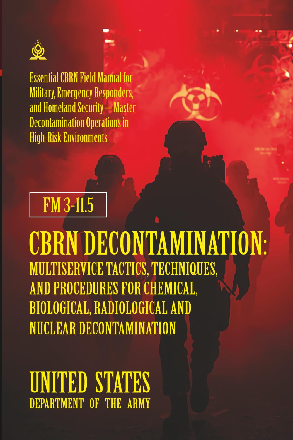 FM 3‑11.5 CBRN Decontamination: Multiservice Tactics, Techniques, and Procedures for Chemical, Biological, Radiological and Nuclear Decontamination: [Annotated]