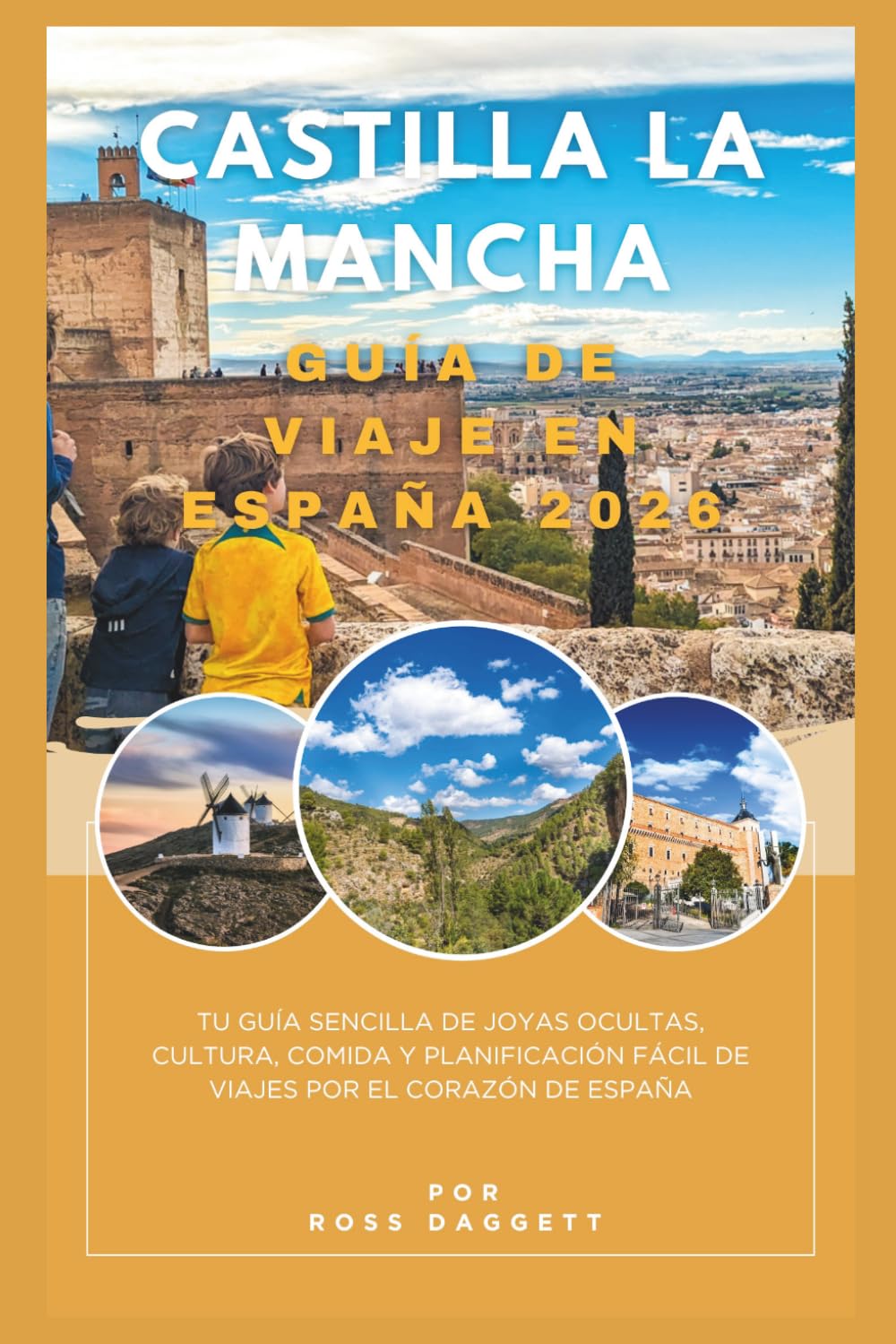 Guía de Viaje Castilla-La Mancha España 2026: Tu guía sencilla de joyas ocultas, cultura, comida y planificación fácil de viajes por el corazón de España