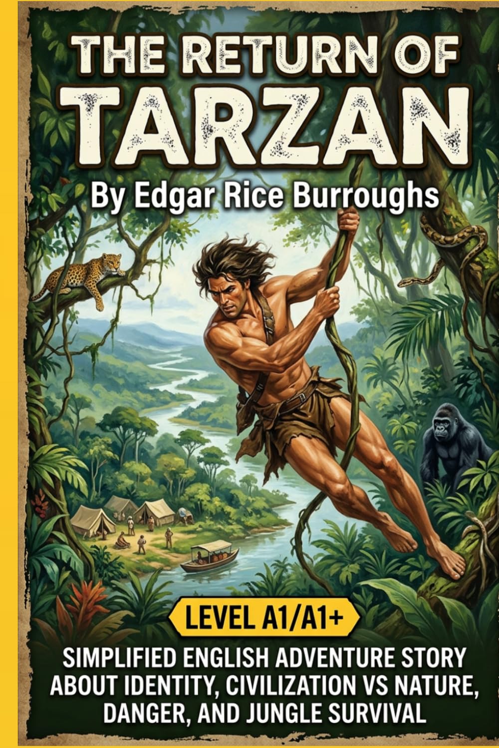 The Return of Tarzan by Edgar Rice Burroughs (Level A1/A1+): Simplified English Adventure Story About Identity, Civilization vs Nature, Danger, and Jungle Survival