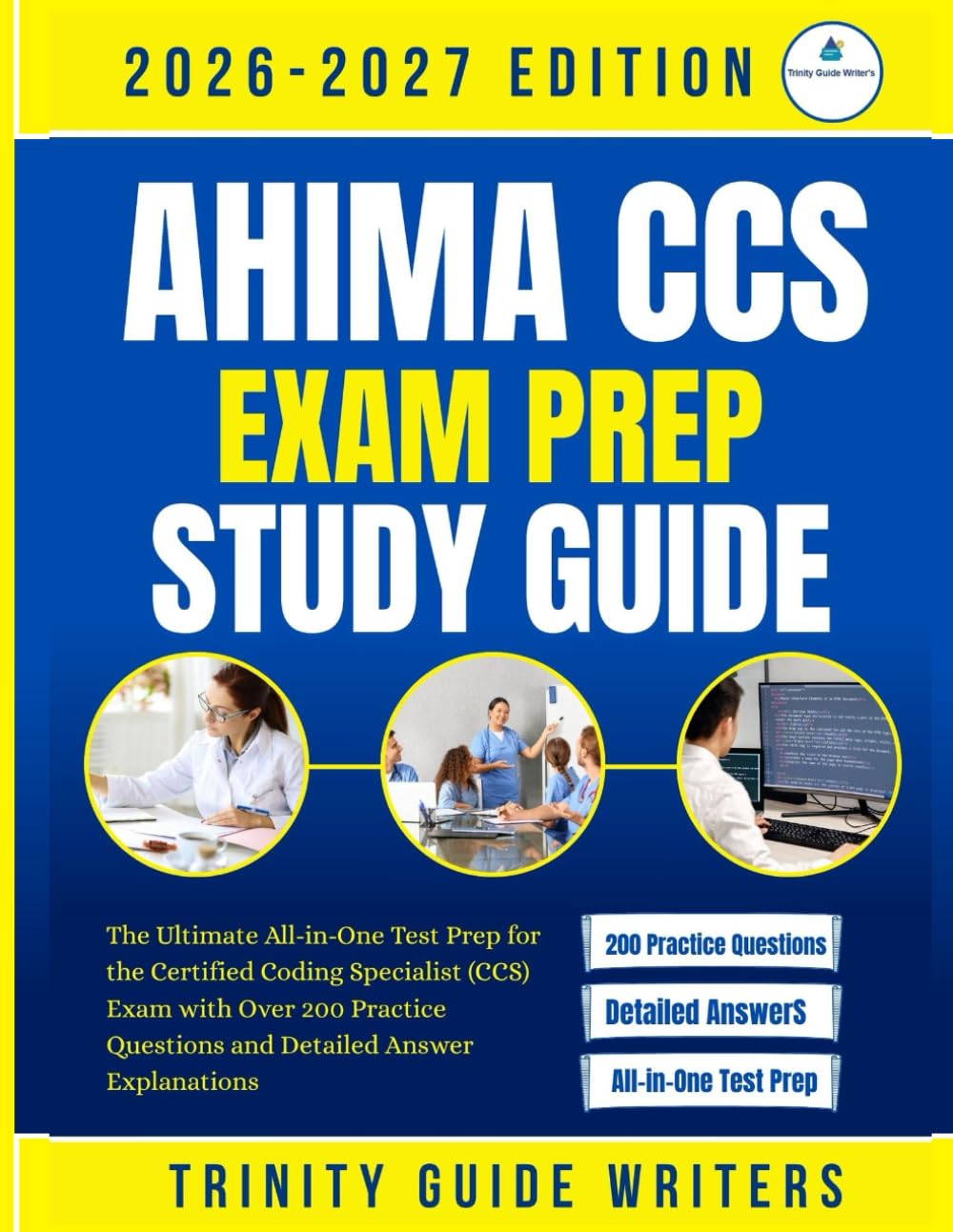 AHIMA CCS Exam Prep 2026–2027 Study Guide: The Ultimate All-in-One Test Prep for the Certified Coding Specialist (CCS) Exam with Over 200 Practice Questions and Detailed Answer Explanations