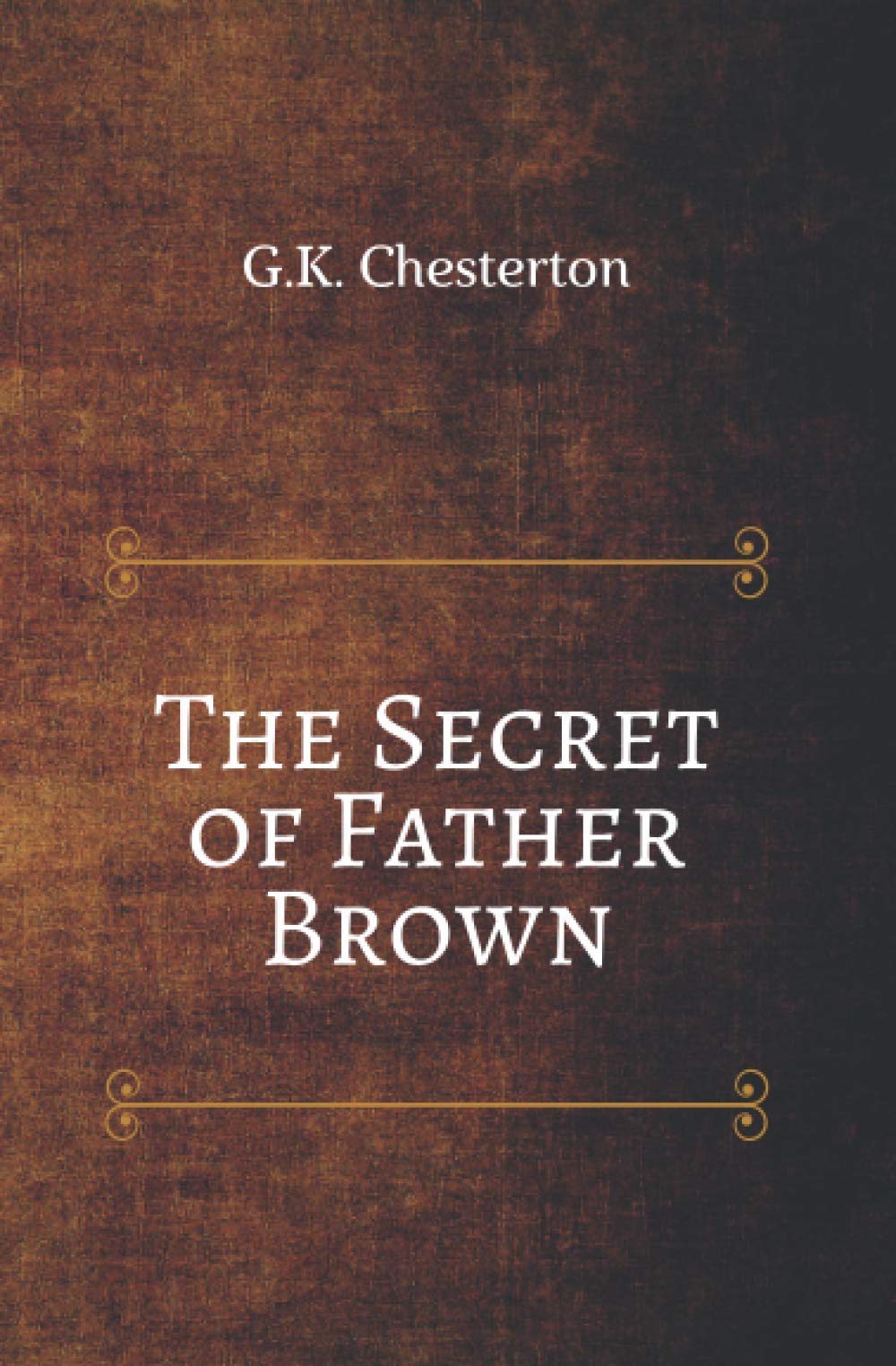 The Secret of Father Brown: G.K. Chesterton