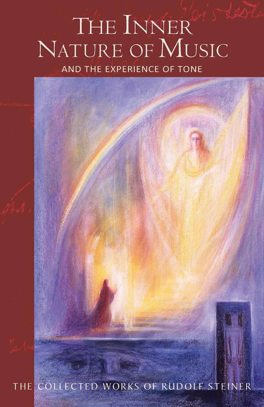 The Inner Nature of Music: And the Experience of Tone (Cw 283) (Collected Works of Rudolf Steiner)