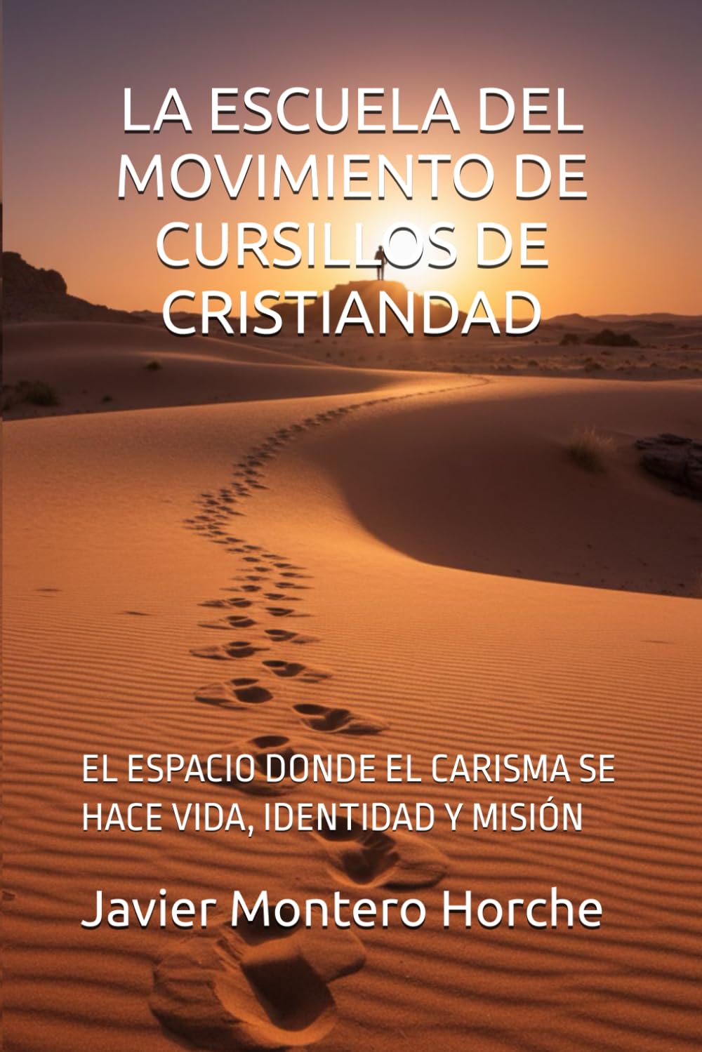 LA ESCUELA DEL MOVIMIENTO DE CURSILLOS DE CRISTIANDAD: EL ESPACIO DONDE EL CARISMA SE HACE VIDA, IDENTIDAD Y MISIÓN