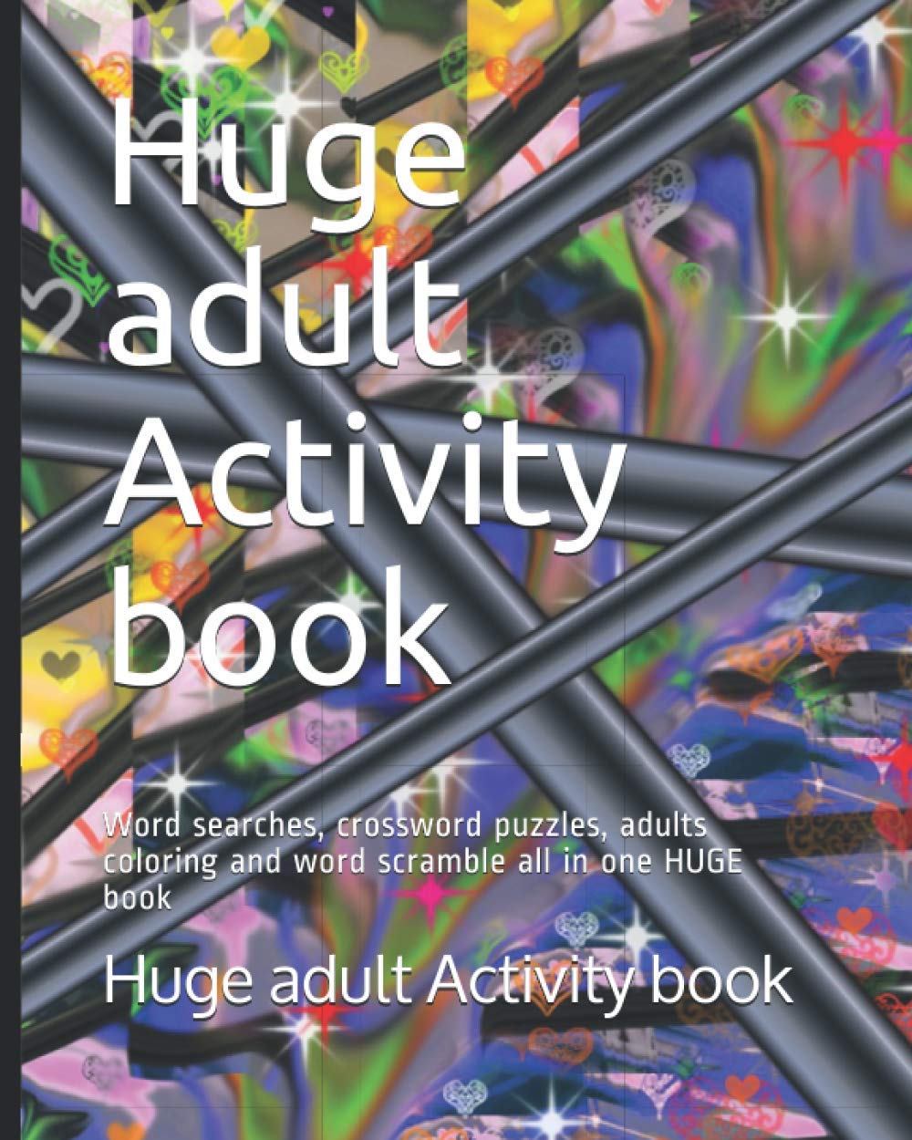 Huge adult Activity book: Word searches, crossword puzzles, adults coloring and word scramble all in one HUGE book