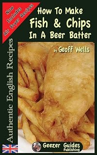 How To Make Fish & Chips In A Beer Batter (Authentic English Recipes)