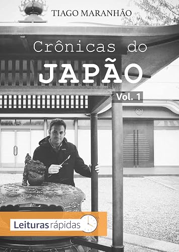 Crônicas do Japão - Vol.1: O café do beco na rua dos fundos de onde eu moro e outras histórias