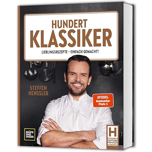Hundert Klassiker: Lieblingsrezepte - einfach gemacht! Die neue Kochbibel mit Rezeptklassikern ohne kompliziert (Spitzenköch*innen)