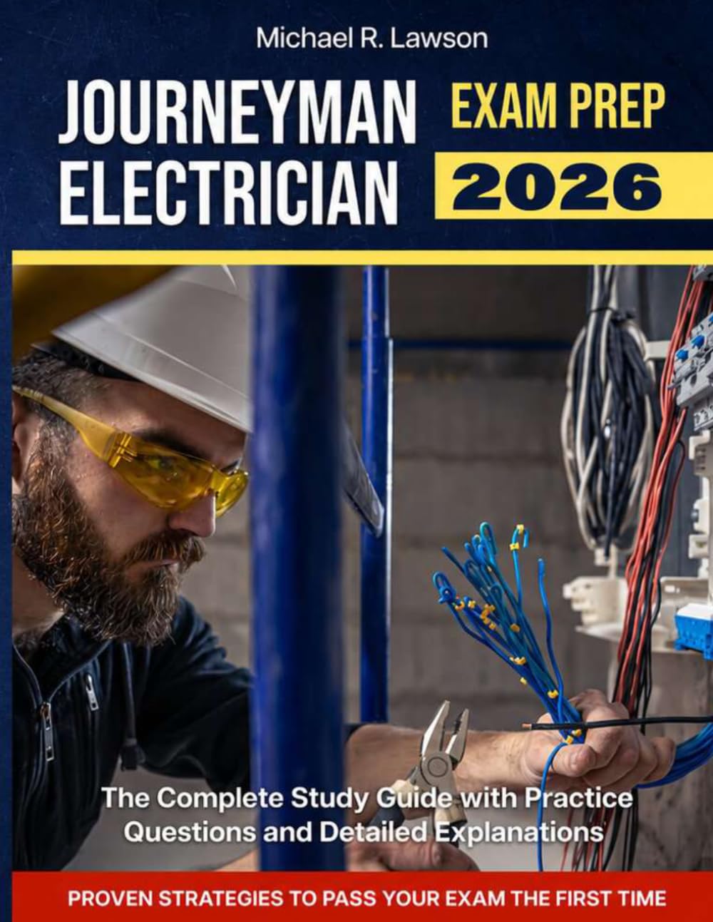 JOURNEYMAN ELECTRICIAN EXAM PREP 2026: The Complete Study Guide with Practice Questions, Detailed Explanations, and Proven Strategies to Pass Your Exam the First Time
