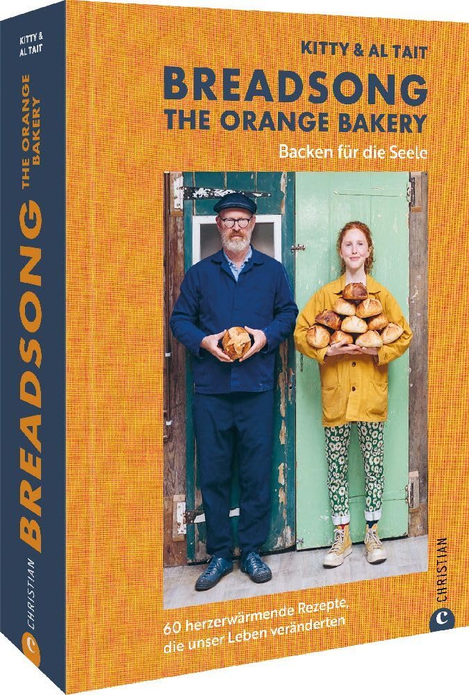 Breadsong - The Orange Bakery: Backen für die Seele. 60 herzerwärmende Rezepte, die unser Leben veränderten