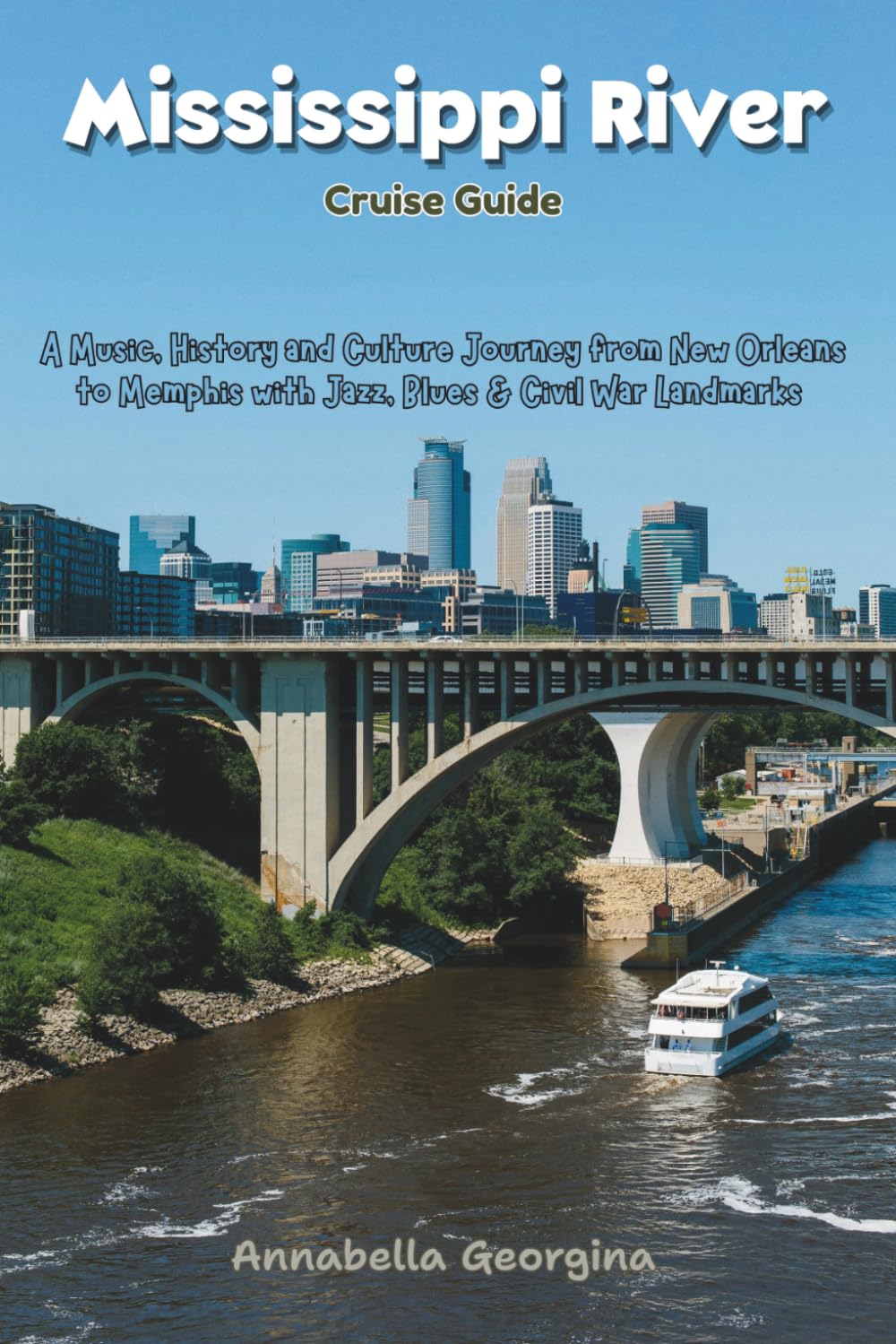 Mississippi River Cruise Guide: A Music, History and Culture Journey from New Orleans to Memphis with Jazz, Blues & Civil War Landmarks (The Insider's Short Cruise Guides)