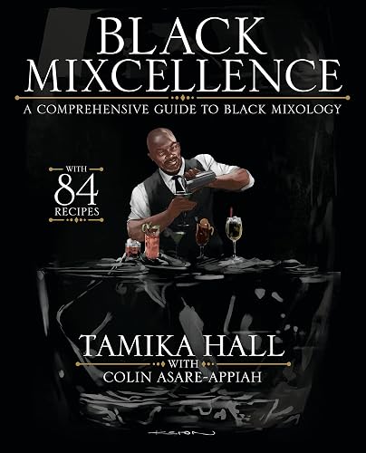 Black Mixcellence: A Comprehensive Guide to Black Mixology (Cocktail Drink Guide, Drink Recipe Book , Cocktail Book, Bartender Book)