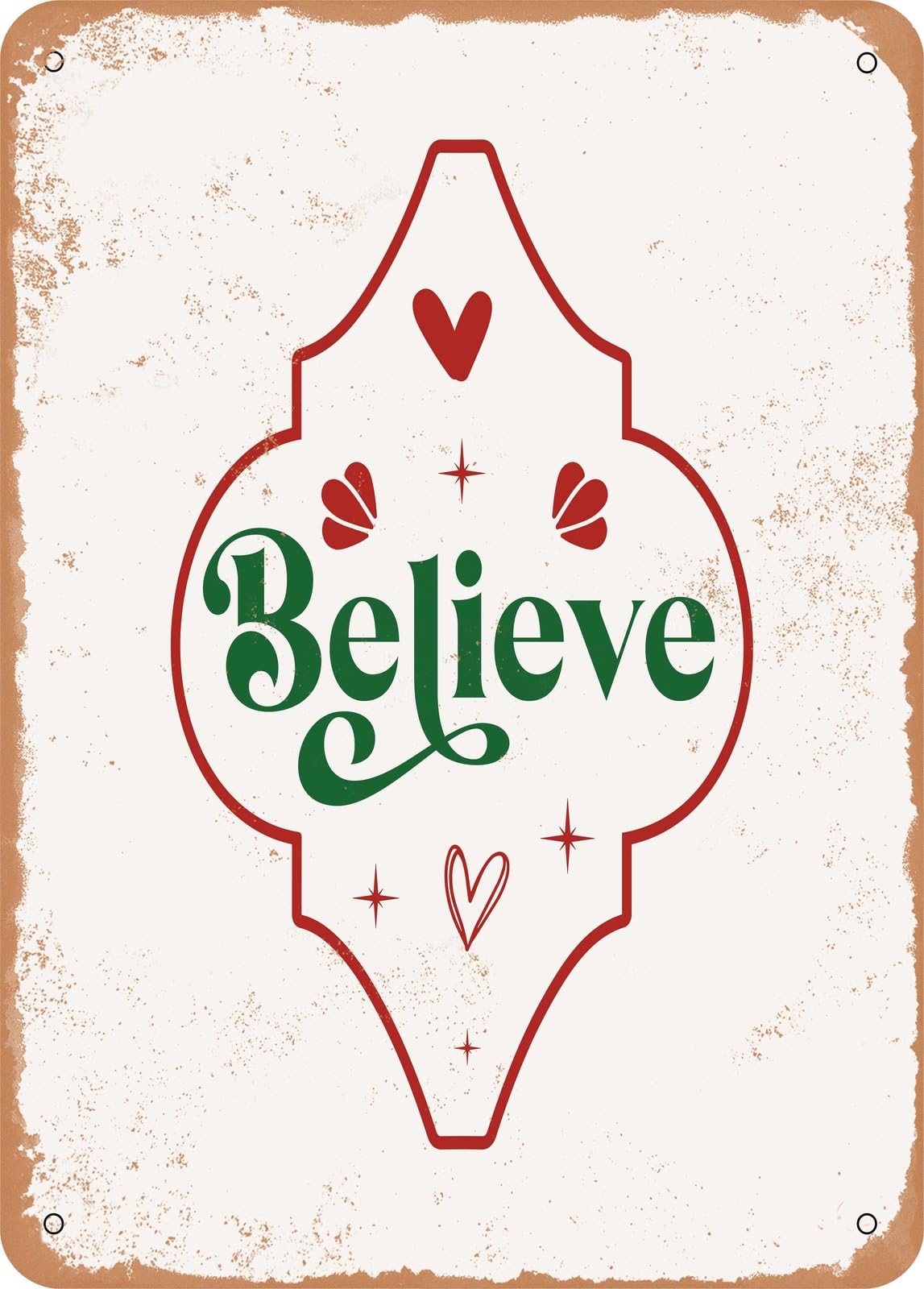 Metal Sign - Believe - 7 - Vintage Rusty Look home decor