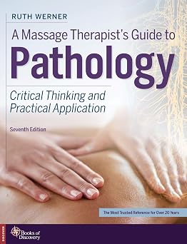A Massage Therapists Guide to Pathology Critical Thinking and Practical Application