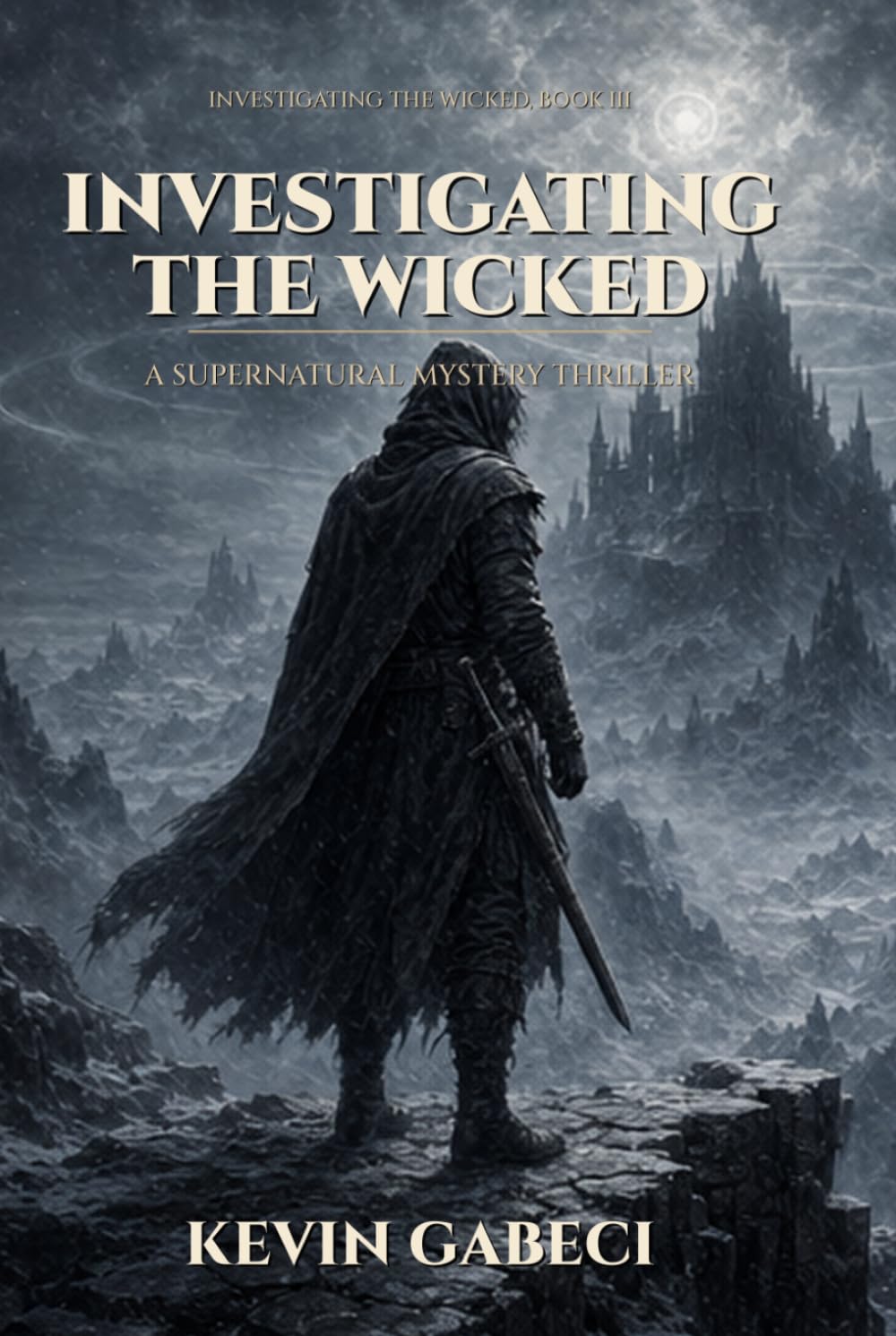 Investigating the Wicked: A Dark Fantasy Monster Hunter Novel (Investigating the Wicked, Book 3)