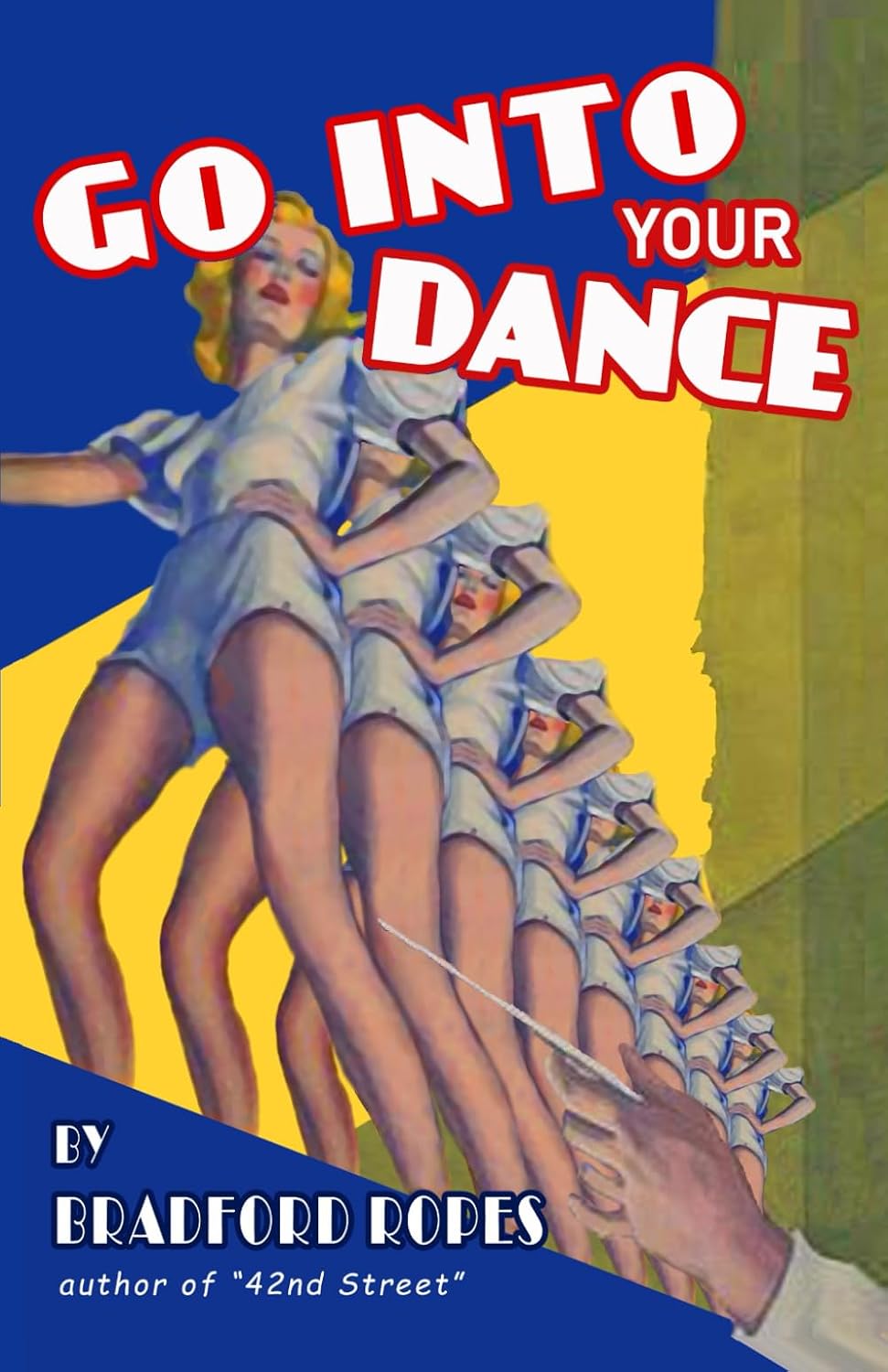 Go Into Your Dance: The Original Novel (The Novels of Bradford Ropes)